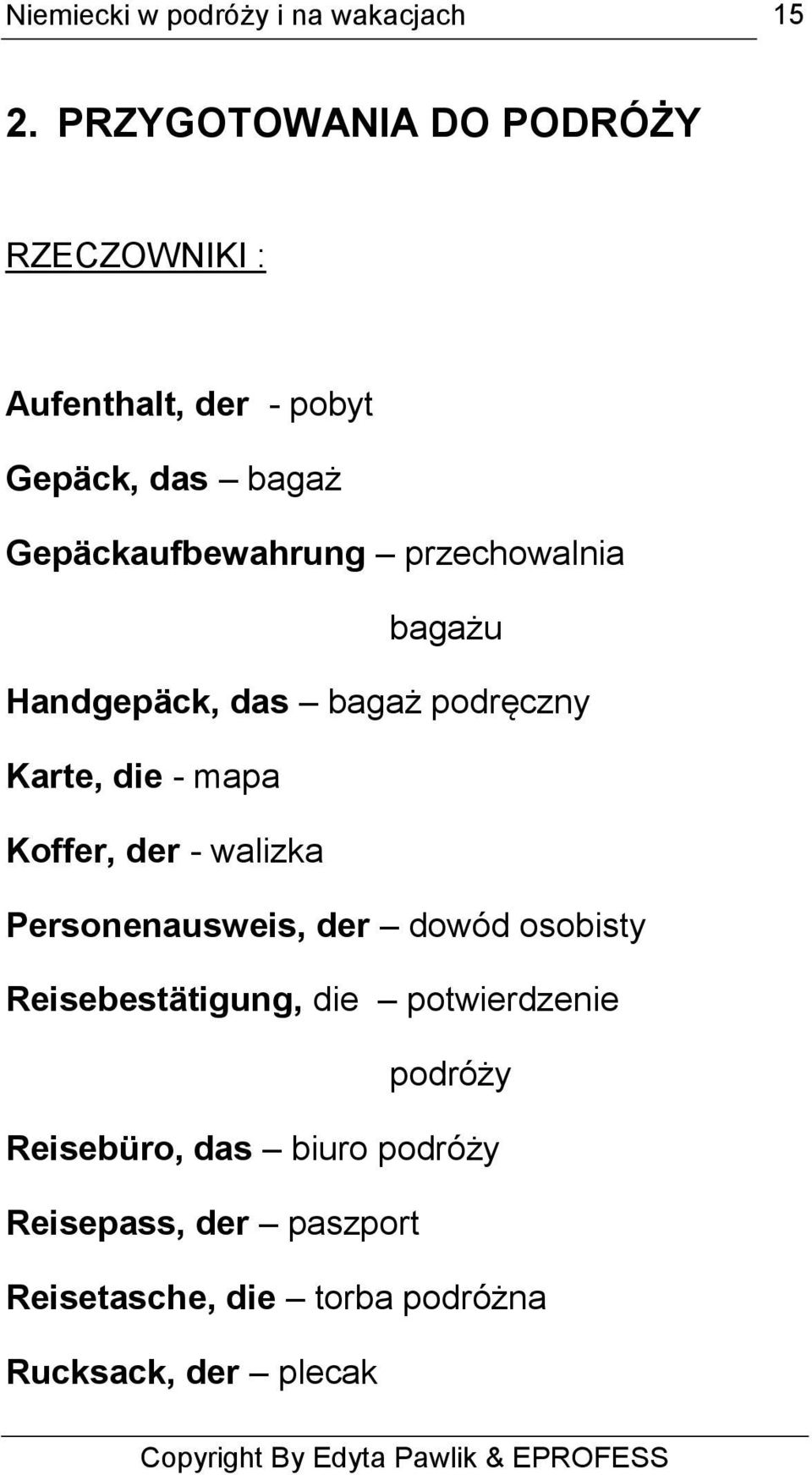Koffer, der - walizka Personenausweis, der dowód osobisty Reisebestätigung, die potwierdzenie