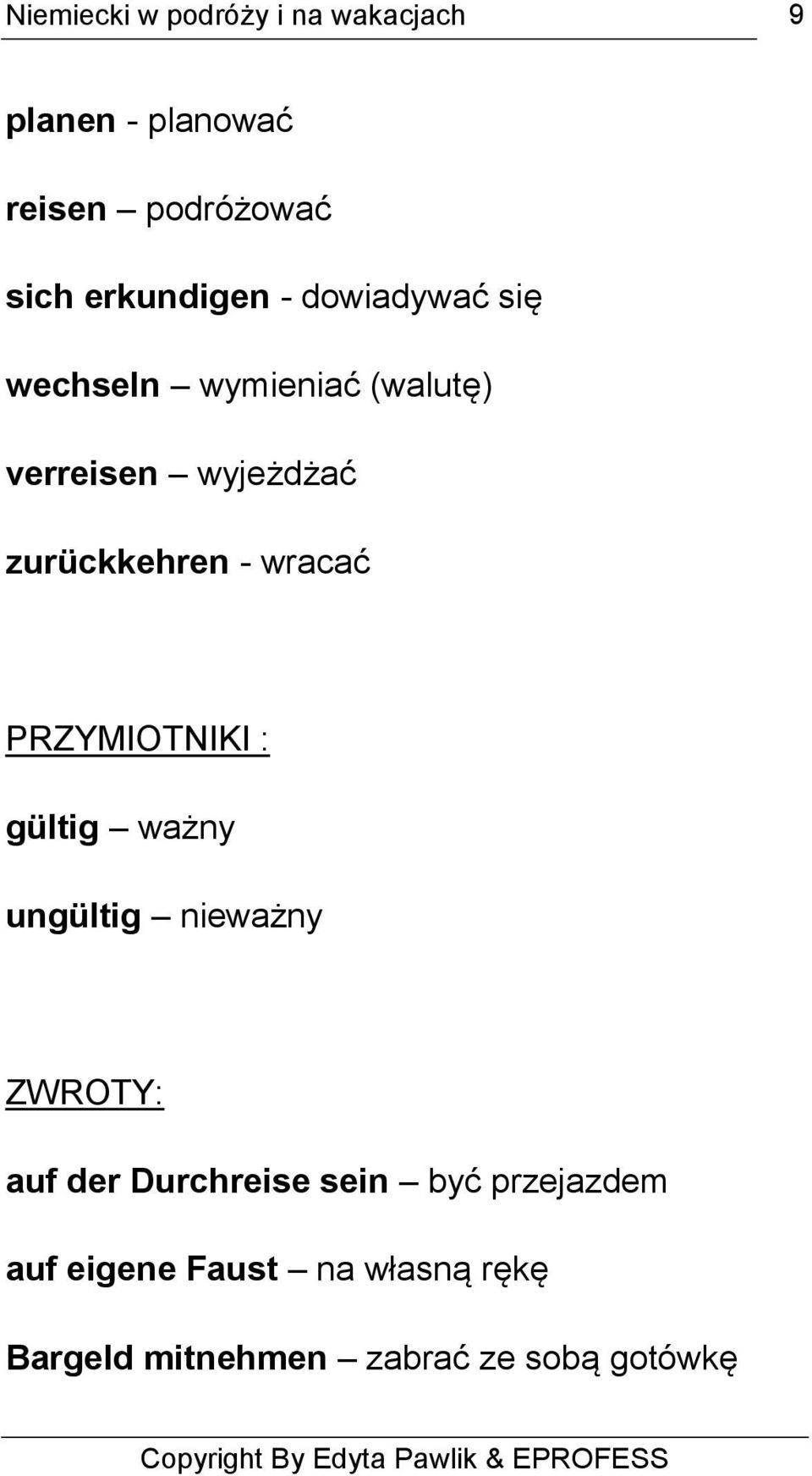 PRZYMIOTNIKI : gültig ważny ungültig nieważny ZWROTY: auf der Durchreise