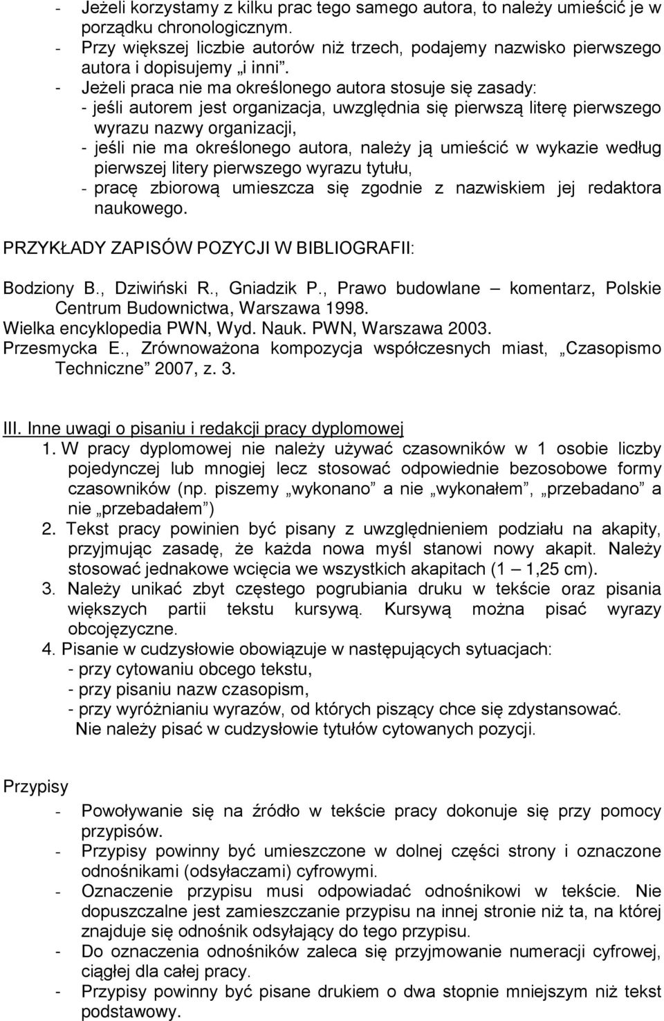 - Jeżeli praca nie ma określonego autora stosuje się zasady: - jeśli autorem jest organizacja, uwzględnia się pierwszą literę pierwszego wyrazu nazwy organizacji, - jeśli nie ma określonego autora,