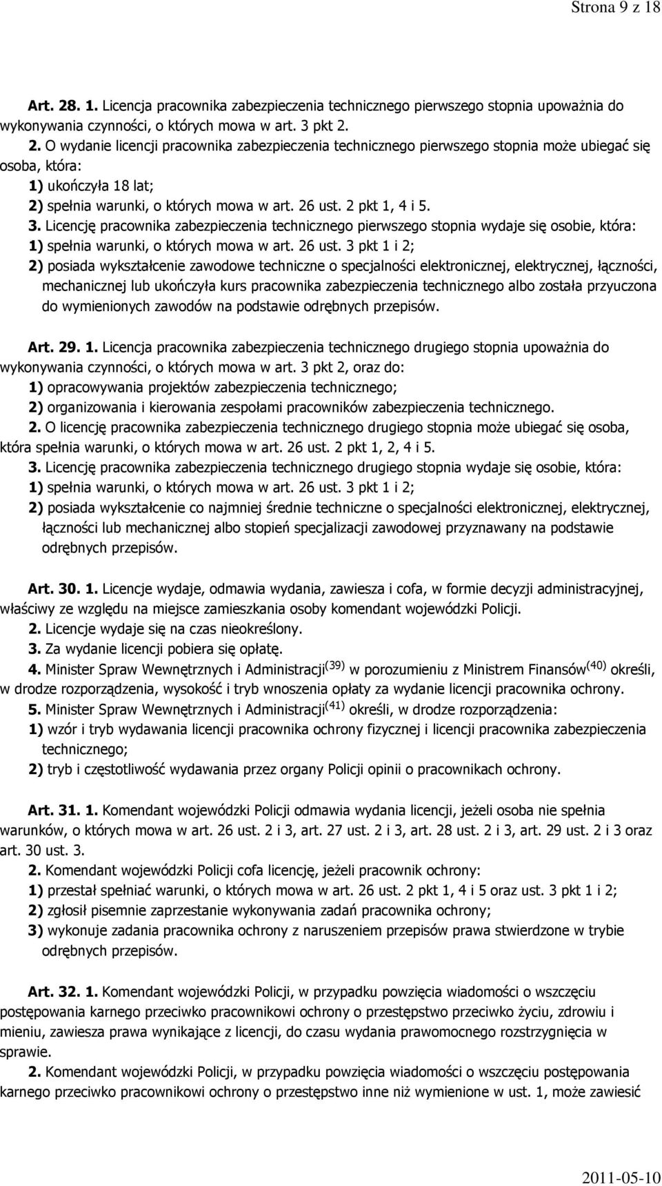 3 pkt 1 i 2; 2) posiada wykształcenie zawodowe techniczne o specjalności elektronicznej, elektrycznej, łączności, mechanicznej lub ukończyła kurs pracownika zabezpieczenia technicznego albo została