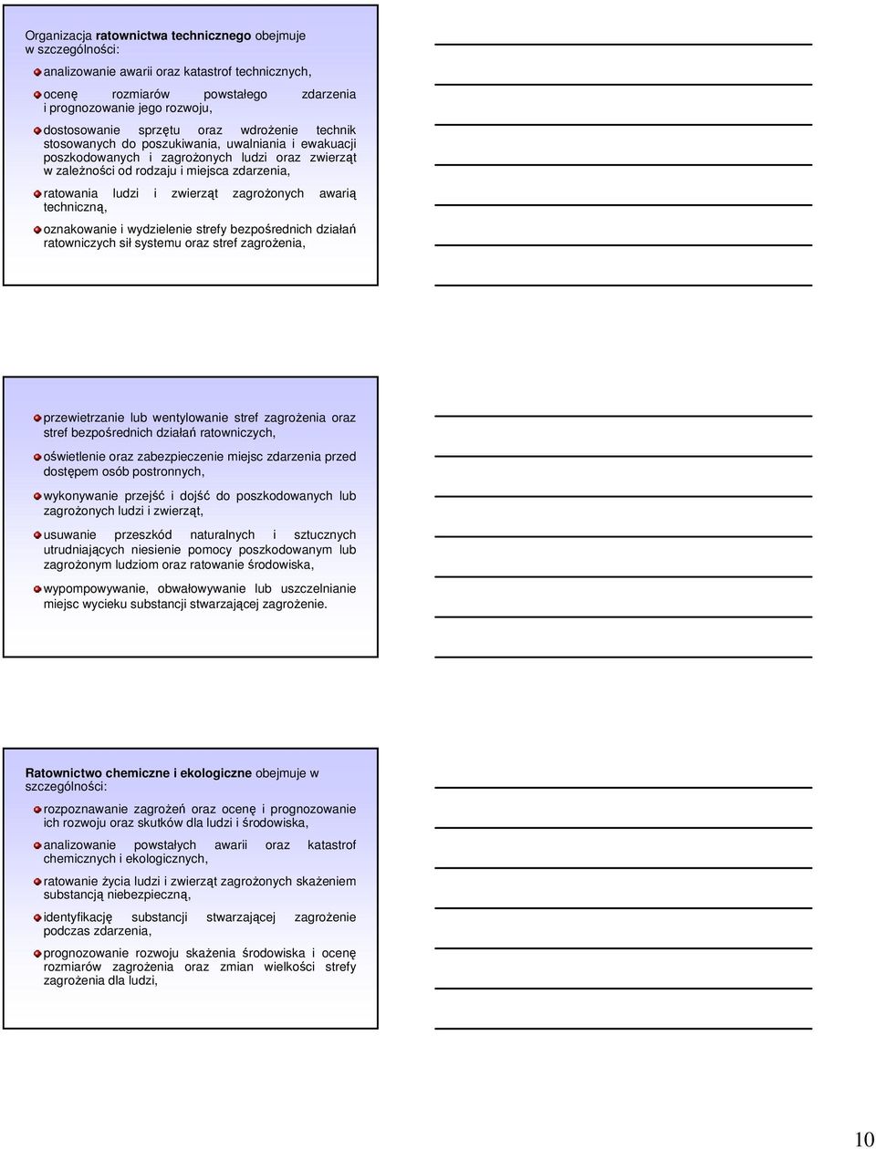 zagroŝonych awarią techniczną, oznakowanie i wydzielenie strefy bezpośrednich działań ratowniczych sił systemu oraz stref zagroŝenia, przewietrzanie lub wentylowanie stref zagroŝenia oraz stref