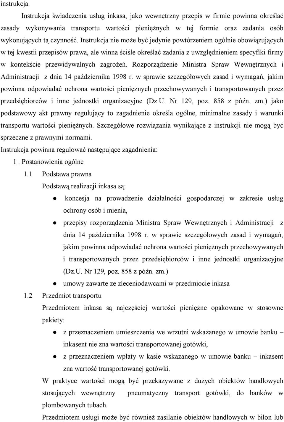 Instrukcja nie może być jedynie powtórzeniem ogólnie obowiązujących w tej kwestii przepisów prawa, ale winna ściśle określać zadania z uwzględnieniem specyfiki firmy w kontekście przewidywalnych