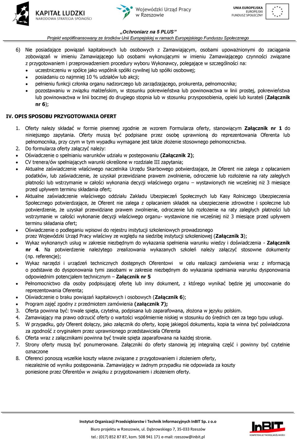 co najmniej 10 % udziałów lub akcji; pełnieniu funkcji członka organu nadzorczego lub zarządzającego, prokurenta, pełnomocnika; pozostawaniu w związku małżeńskim, w stosunku pokrewieństwa lub