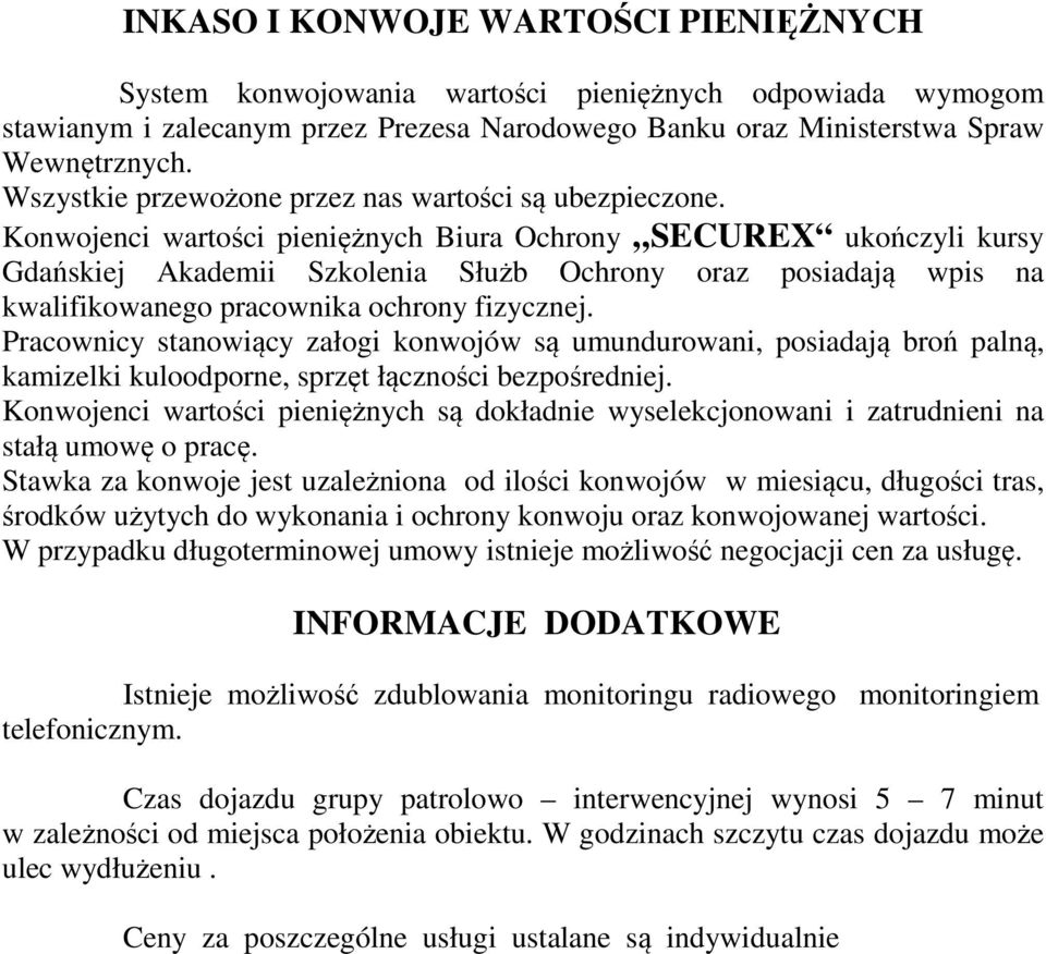 Konwojenci wartości pieniężnych Biura Ochrony SECUREX ukończyli kursy Gdańskiej Akademii Szkolenia Służb Ochrony oraz posiadają wpis na kwalifikowanego pracownika ochrony fizycznej.