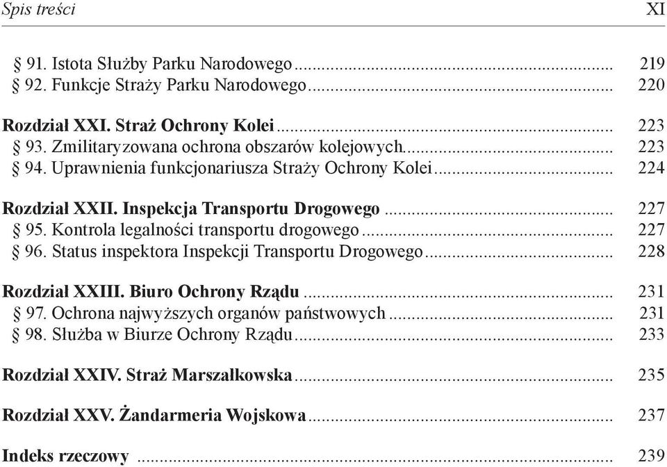 Kontrola legalności transportu drogowego... 227 96. Status inspektora Inspekcji Transportu Drogowego... 228 Rozdział XXIII. Biuro Ochrony Rządu... 231 97.