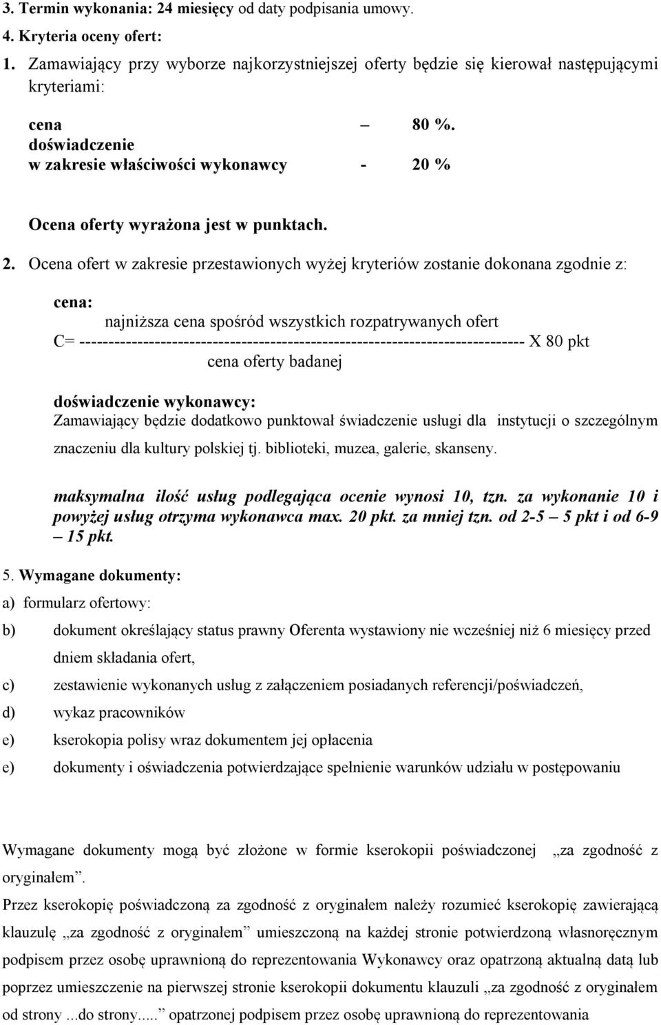 % Ocena oferty wyrażona jest w punktach. 2.