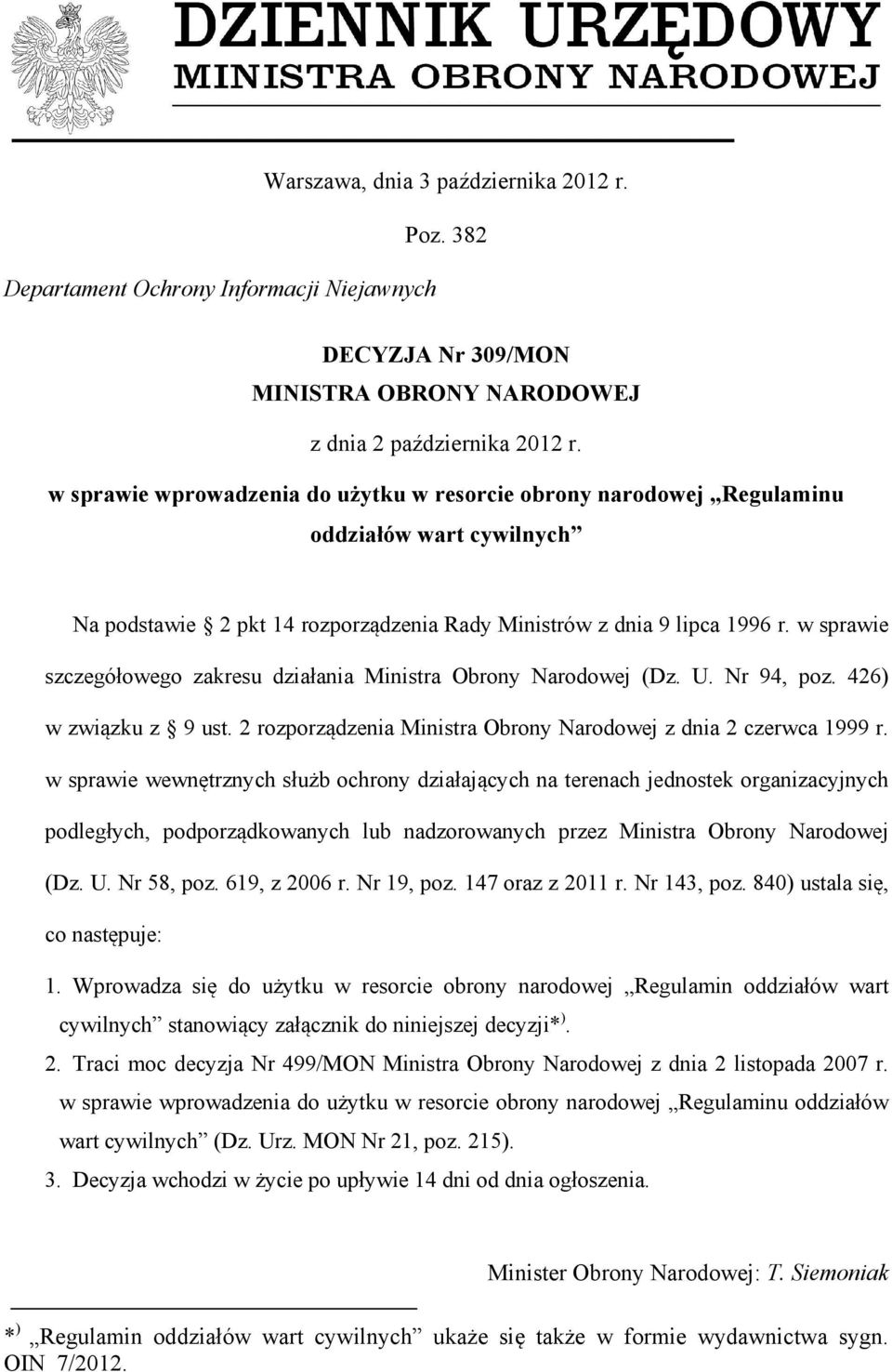 w sprawie szczegółowego zakresu działania Ministra Obrony Narodowej (Dz. U. Nr 94, poz. 426) w związku z 9 ust. 2 rozporządzenia Ministra Obrony Narodowej z dnia 2 czerwca 1999 r.