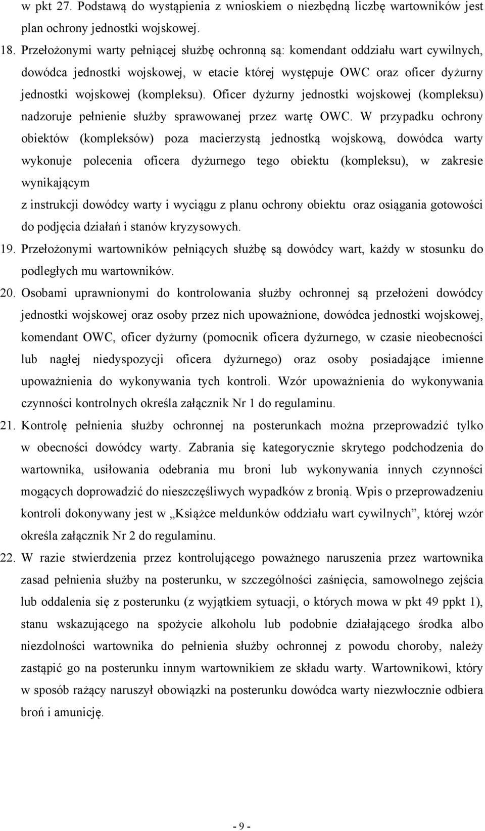 Oficer dyżurny jednostki wojskowej (kompleksu) nadzoruje pełnienie służby sprawowanej przez wartę OWC.