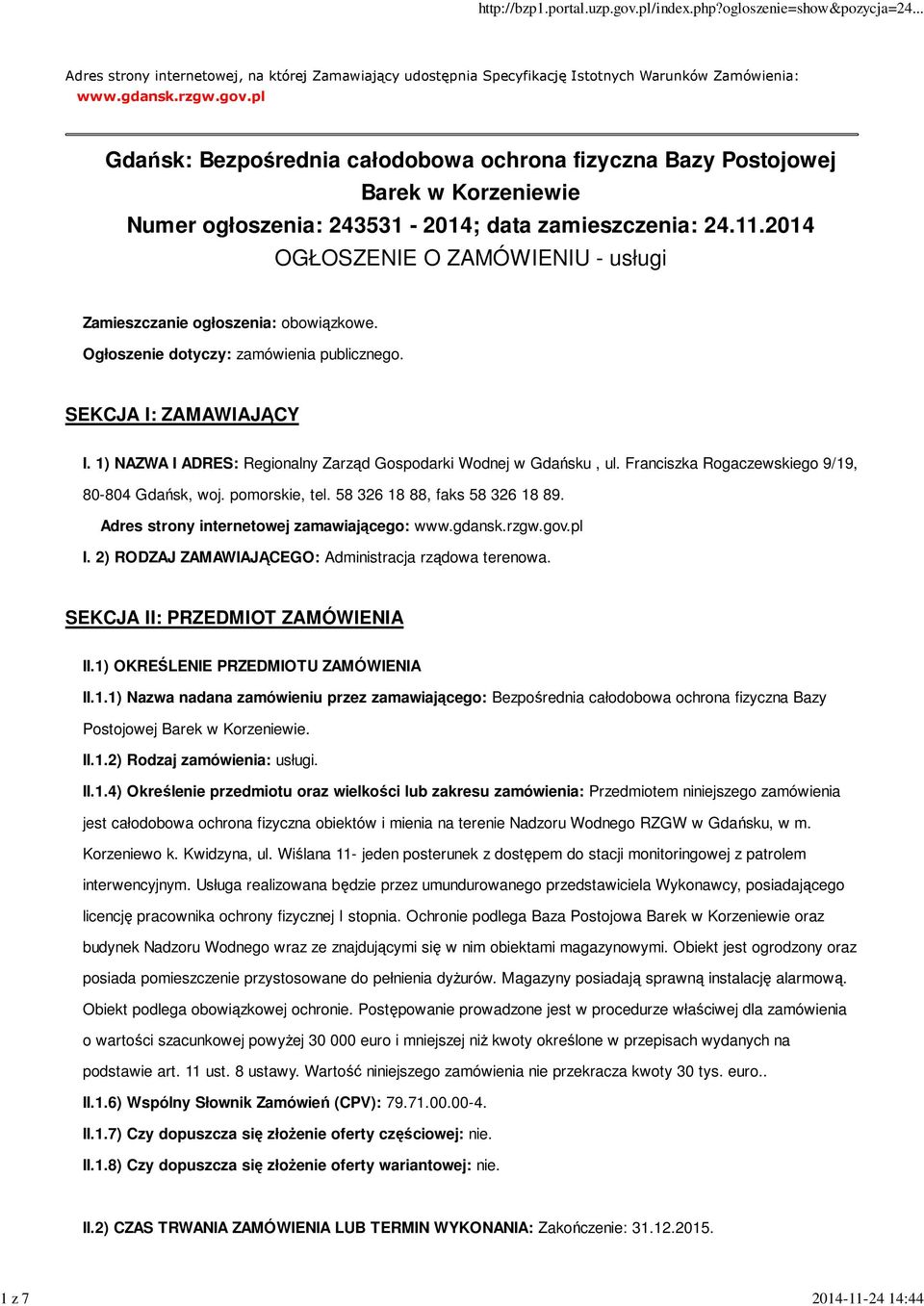 2014 OGŁOSZENIE O ZAMÓWIENIU - usługi Zamieszczanie ogłoszenia: obowiązkowe. Ogłoszenie dotyczy: zamówienia publicznego. SEKCJA I: ZAMAWIAJĄCY I.