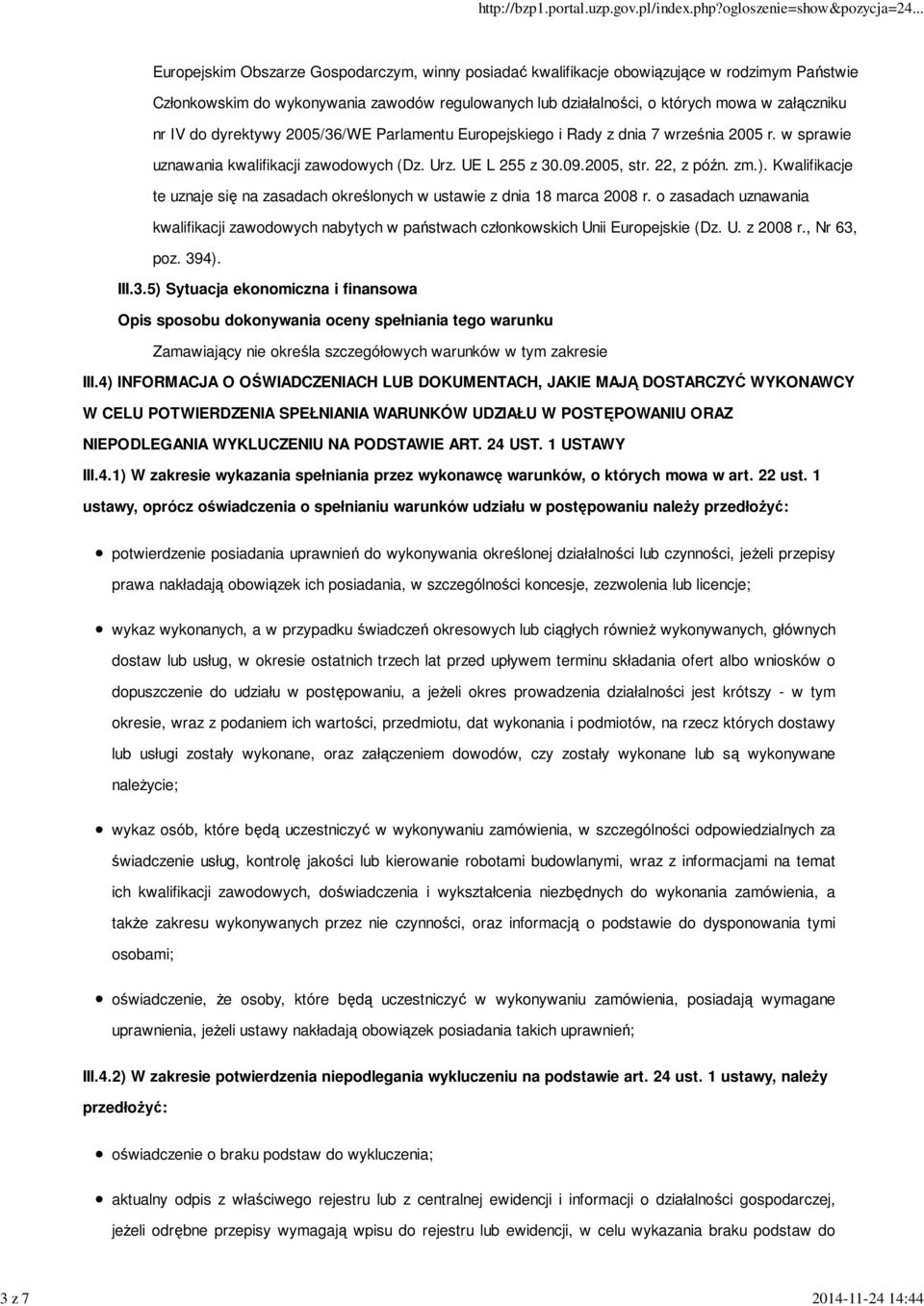 zm.). Kwalifikacje te uznaje się na zasadach określonych w ustawie z dnia 18 marca 2008 r. o zasadach uznawania kwalifikacji zawodowych nabytych w państwach członkowskich Unii Europejskie (Dz. U. z 2008 r.