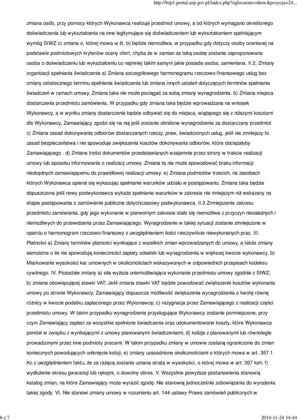 b) będzie niemożliwa, w przypadku gdy dotyczy osoby ocenianej na podstawie podmiotowych kryteriów oceny ofert, chyba że w zamian za taką osobę zostanie zaproponowana osoba o doświadczeniu lub