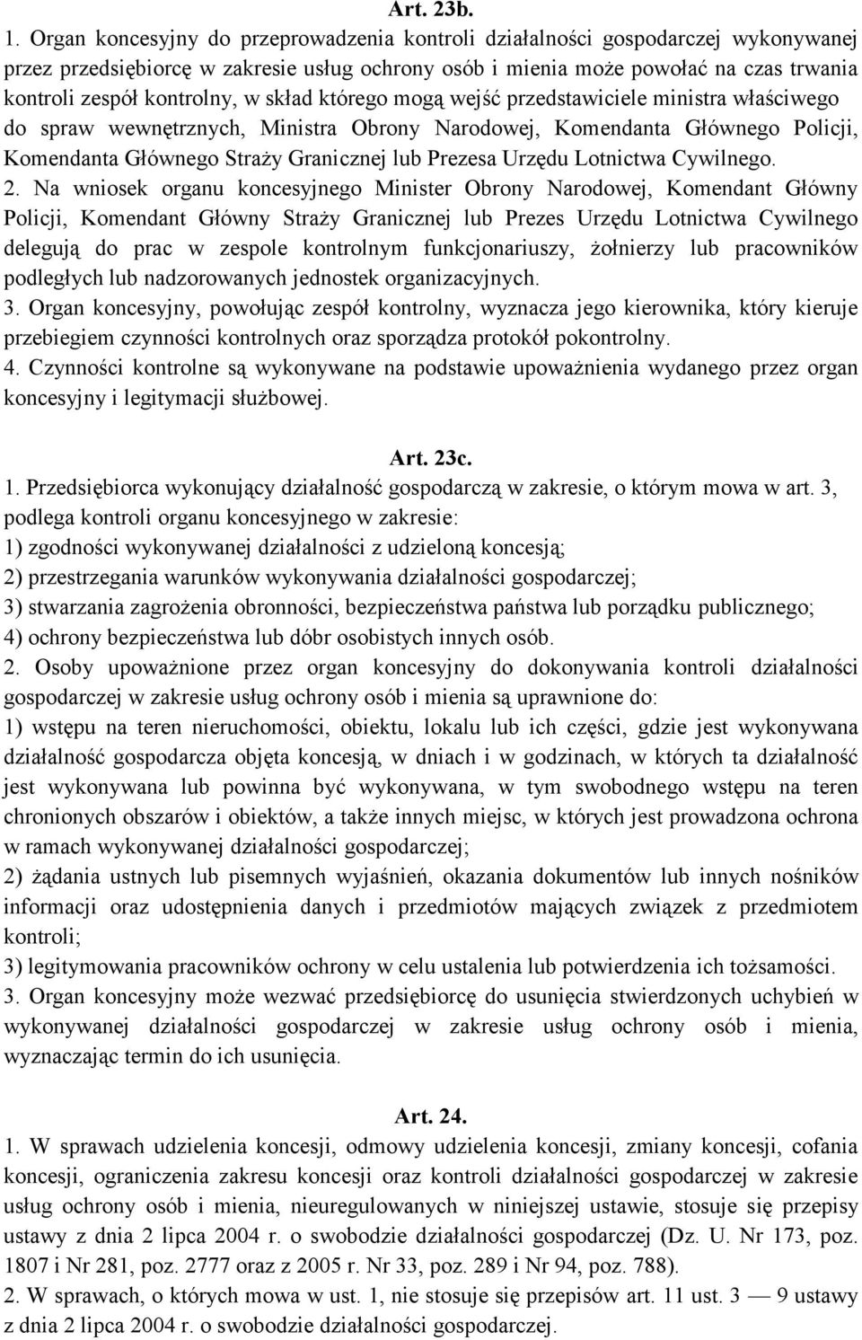 w skład którego mogą wejść przedstawiciele ministra właściwego do spraw wewnętrznych, Ministra Obrony Narodowej, Komendanta Głównego Policji, Komendanta Głównego Straży Granicznej lub Prezesa Urzędu