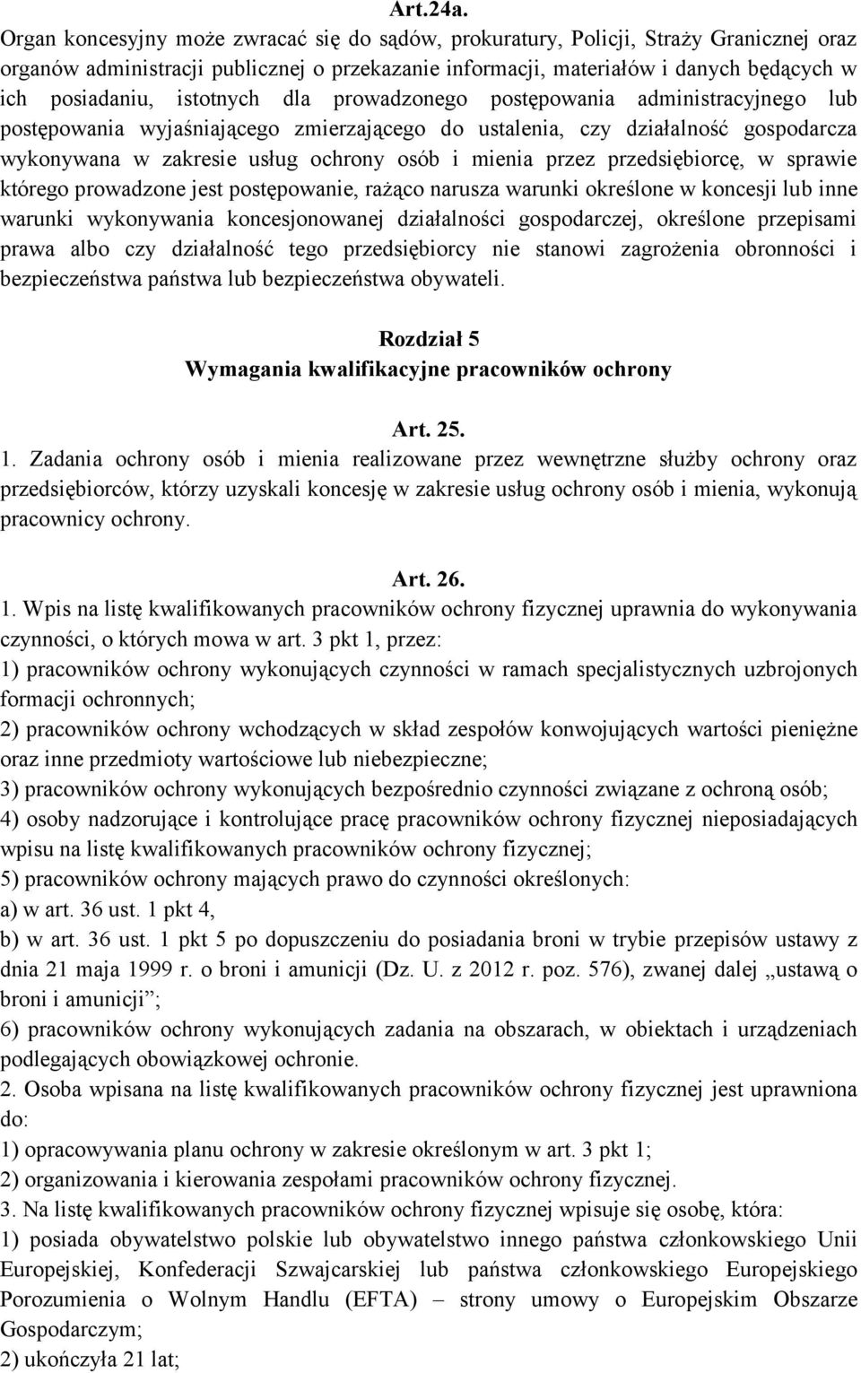 istotnych dla prowadzonego postępowania administracyjnego lub postępowania wyjaśniającego zmierzającego do ustalenia, czy działalność gospodarcza wykonywana w zakresie usług ochrony osób i mienia