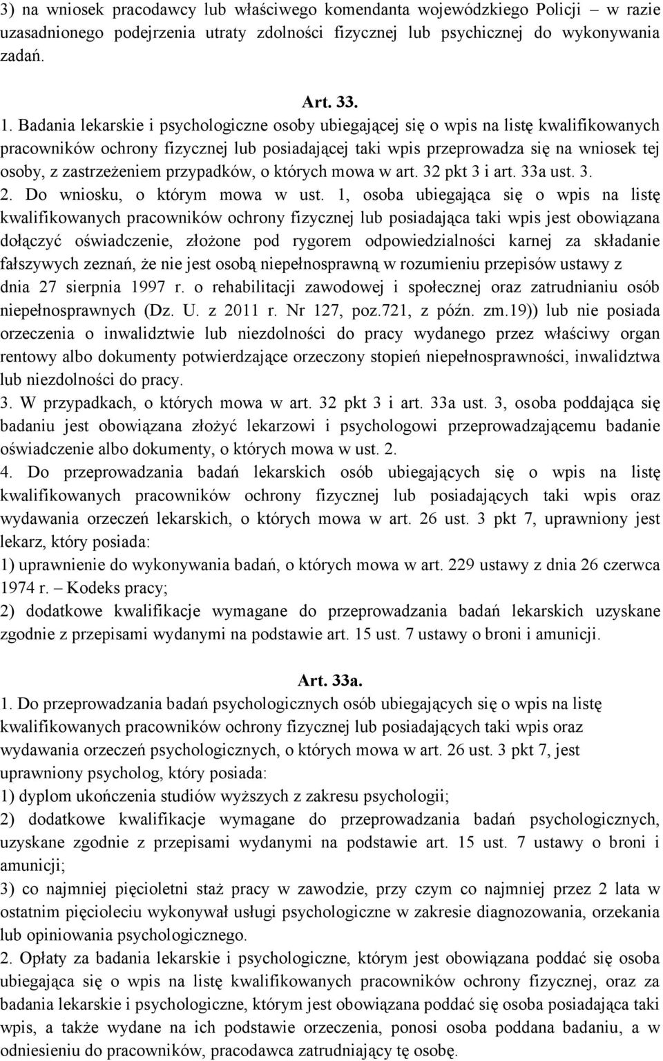 zastrzeżeniem przypadków, o których mowa w art. 32 pkt 3 i art. 33a ust. 3. 2. Do wniosku, o którym mowa w ust.