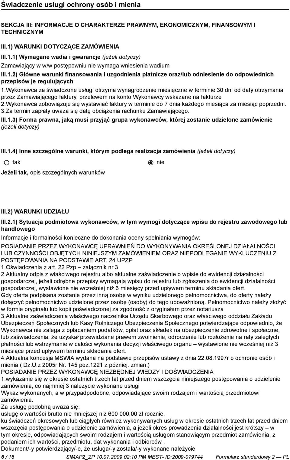 Wykonawca za świadczone usługi otrzyma wynagrodze miesięczne w termi 30 dni od daty otrzymania przez Zamawiającego faktury, przelewem na konto Wykonawcy wskazane na fakturze 2.