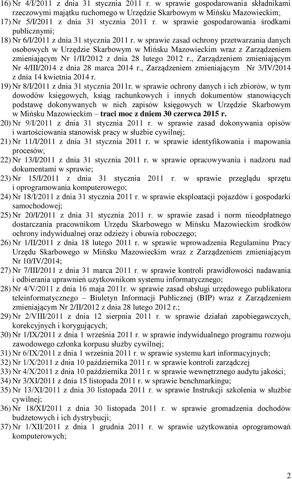 w sprawie zasad ochrony przetwarzania danych osobowych w Urzędzie Skarbowym w Mińsku Mazowieckim wraz z Zarządzeniem zmieniającym Nr 1/II/2012 z dnia 28 lutego 2012 r.