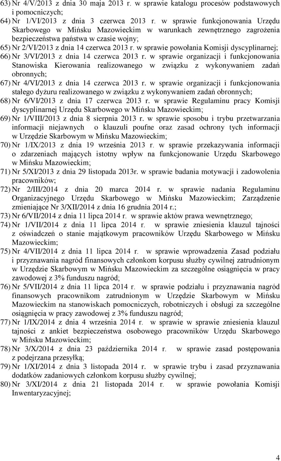w sprawie powołania Komisji dyscyplinarnej; 66) Nr 3/VI/2013 z dnia 14 czerwca 2013 r.