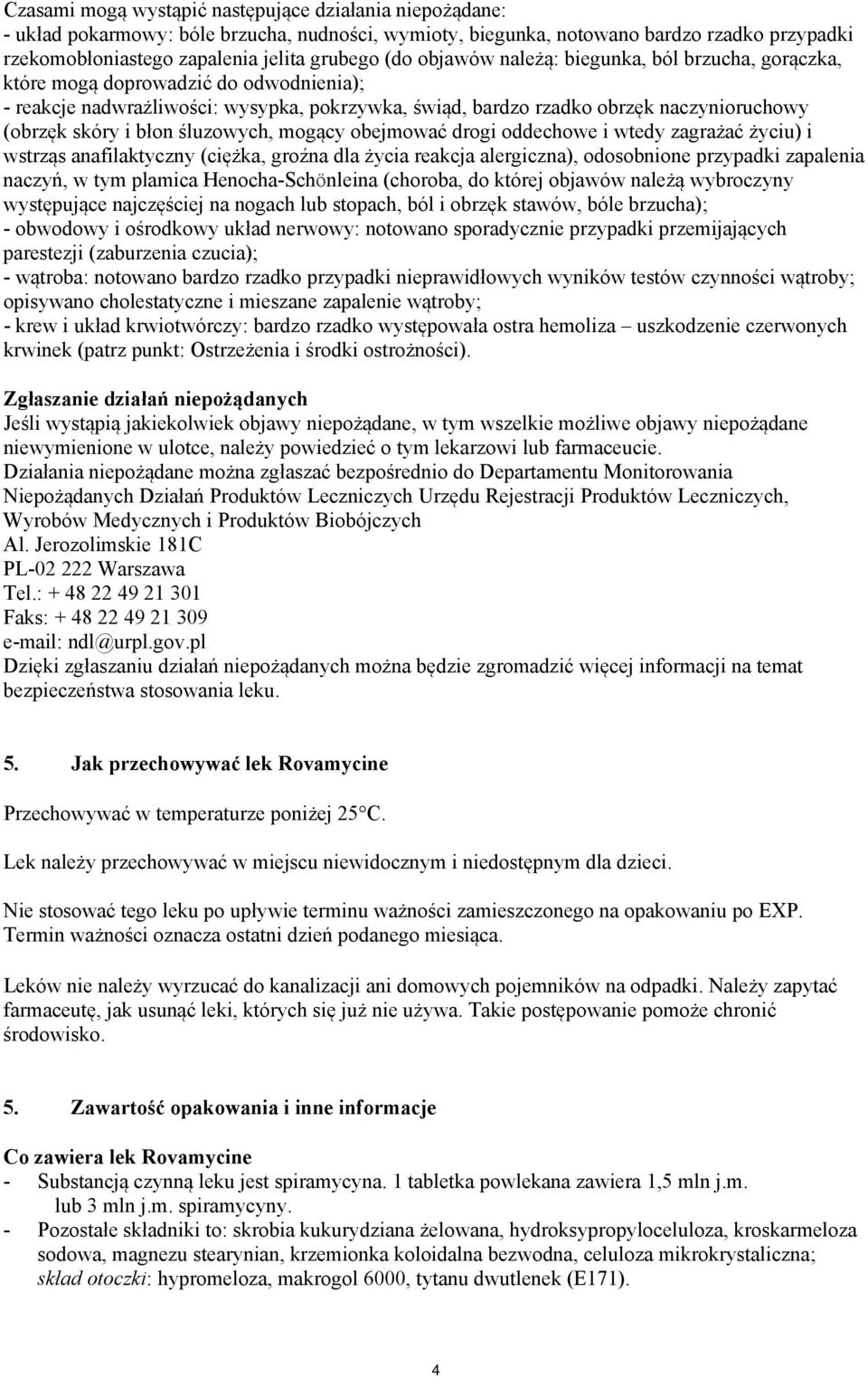 śluzowych, mogący obejmować drogi oddechowe i wtedy zagrażać życiu) i wstrząs anafilaktyczny (ciężka, groźna dla życia reakcja alergiczna), odosobnione przypadki zapalenia naczyń, w tym plamica