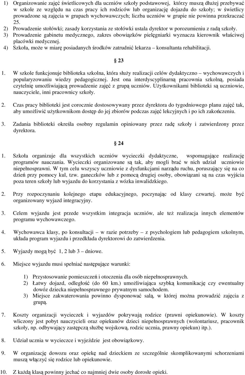 3) Prowadzenie gabinetu medycznego, zakres obowiązków pielęgniarki wyznacza kierownik właściwej placówki medycznej.