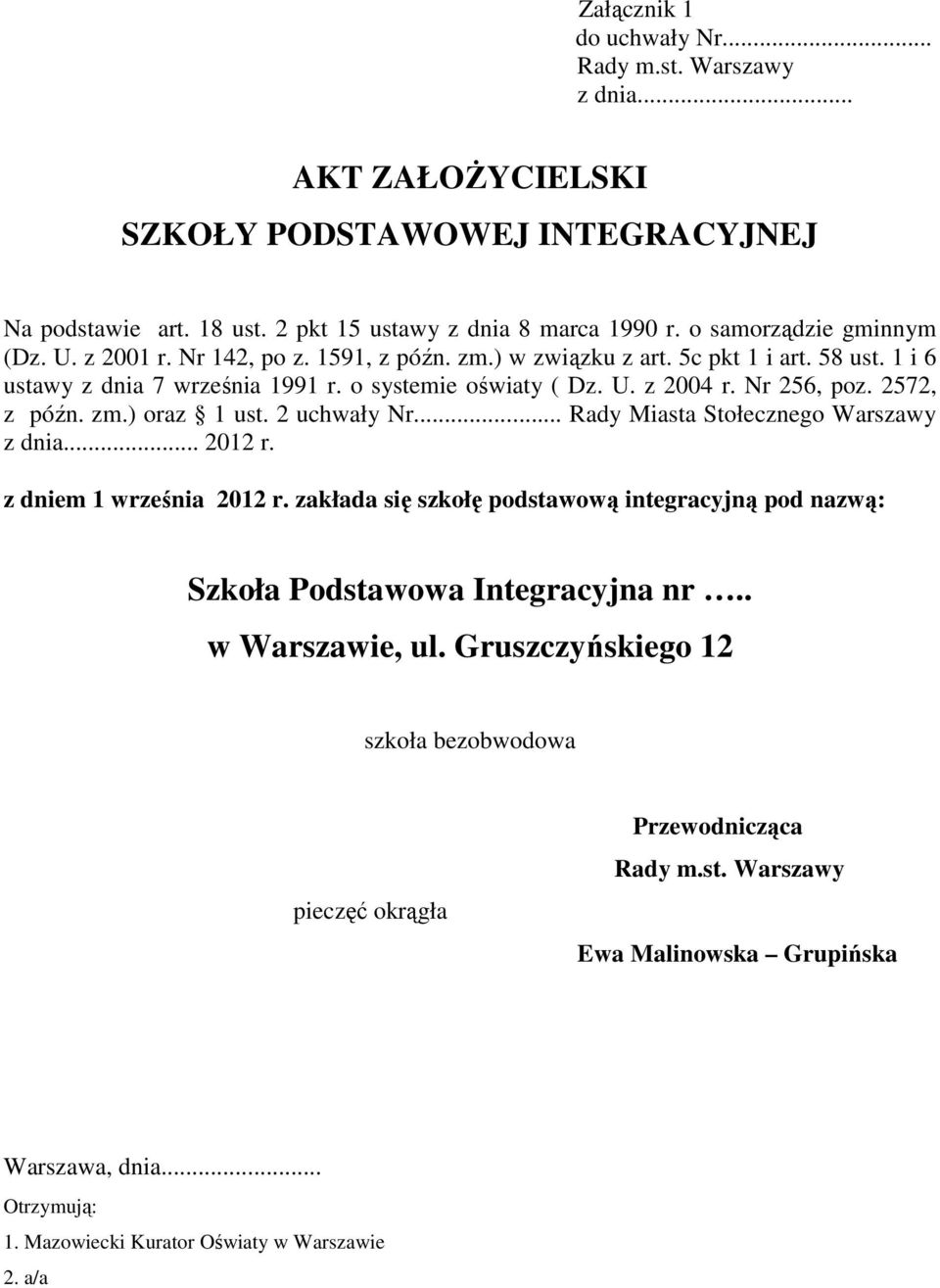 Nr 256, poz. 2572, z późn. zm.) oraz 1 ust. 2 uchwały Nr... Rady Miasta Stołecznego Warszawy z dnia... 2012 r. z dniem 1 września 2012 r.