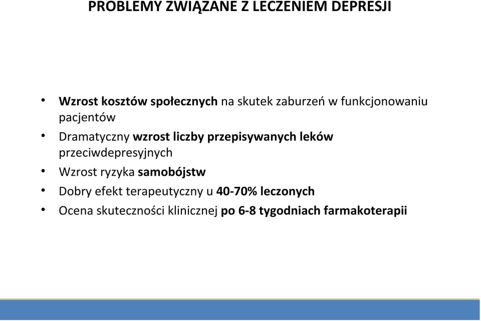 leków przeciwdepresyjnych Wzrost ryzyka samobójstw Dobry efekt terapeutyczny