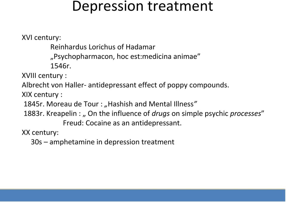 XIX century : 1845r. Moreau de Tour : Hashish and Mental Illness 1883r.