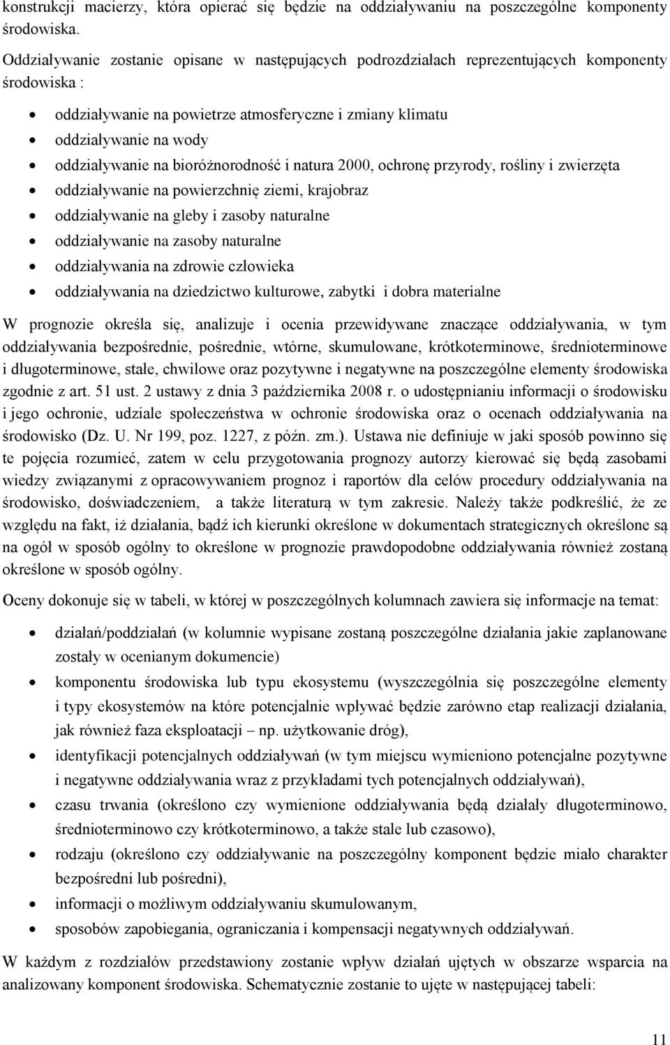 bioróżnorodność i natura 2000, ochronę przyrody, rośliny i zwierzęta oddziaływanie na powierzchnię ziemi, krajobraz oddziaływanie na gleby i zasoby naturalne oddziaływanie na zasoby naturalne