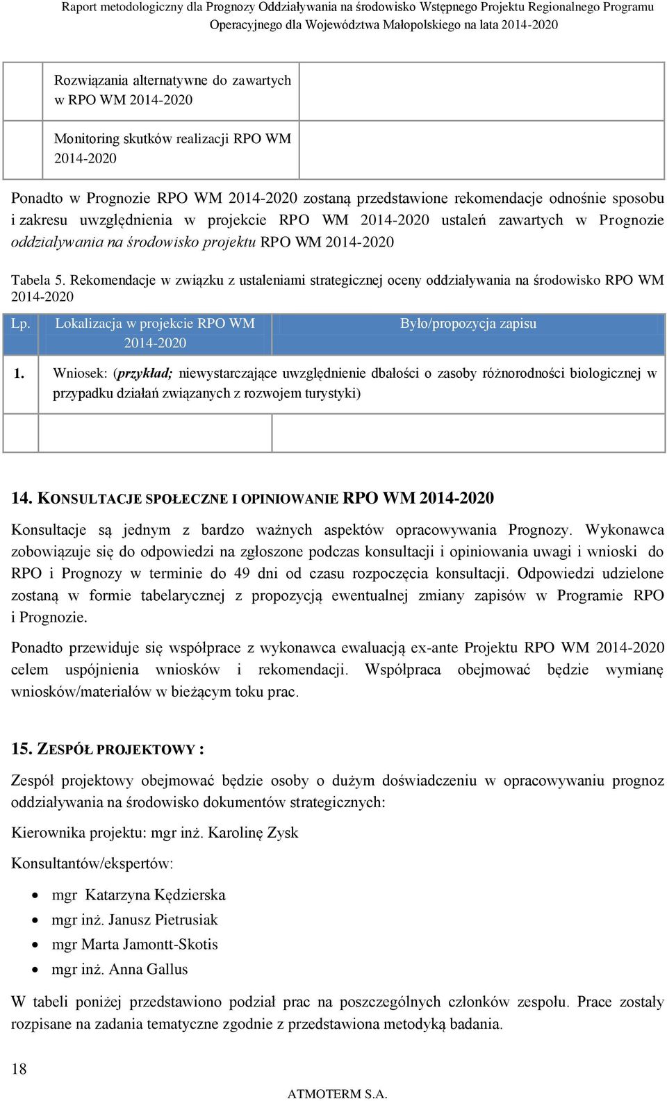 projekcie RPO WM 2014-2020 ustaleń zawartych w Prognozie oddziaływania na środowisko projektu RPO WM 2014-2020 Tabela 5.
