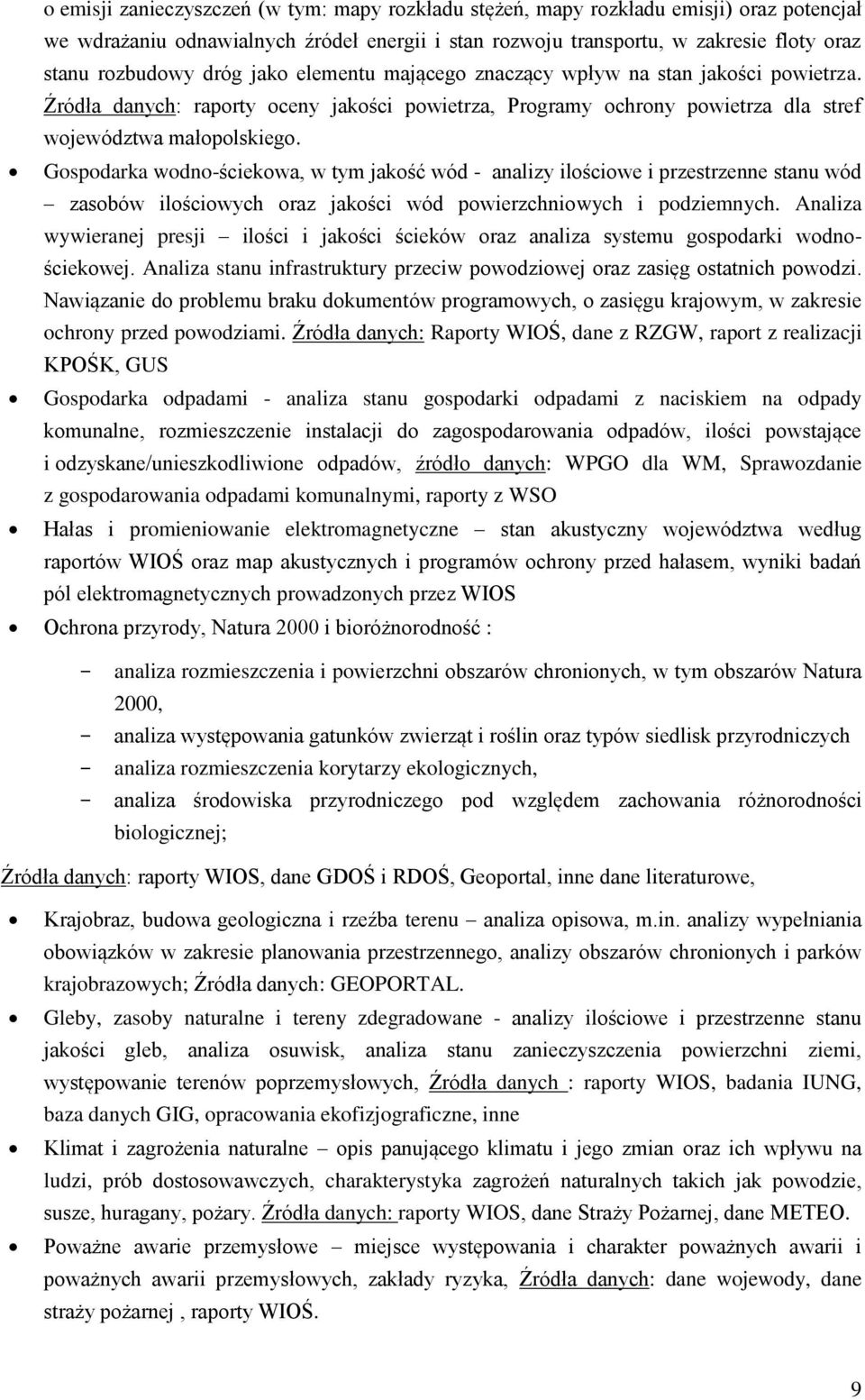 Gospodarka wodno-ściekowa, w tym jakość wód - analizy ilościowe i przestrzenne stanu wód zasobów ilościowych oraz jakości wód powierzchniowych i podziemnych.