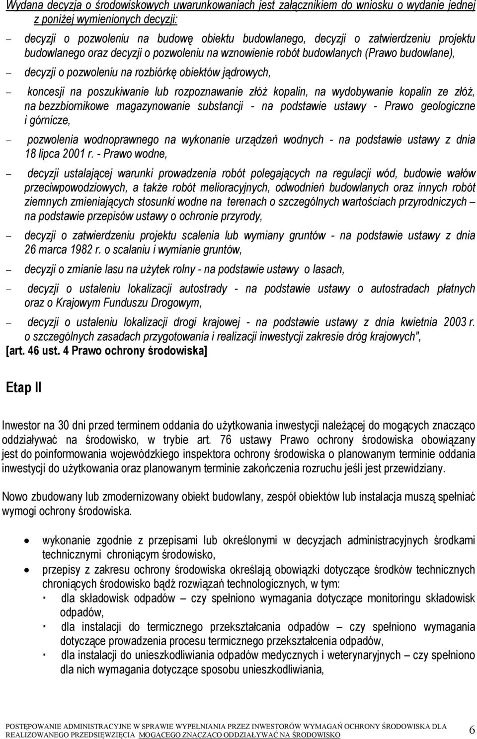 rozpoznawanie złóż kopalin, na wydobywanie kopalin ze złóż, na bezzbiornikowe magazynowanie substancji - na podstawie ustawy - Prawo geologiczne i górnicze, pozwolenia wodnoprawnego na wykonanie