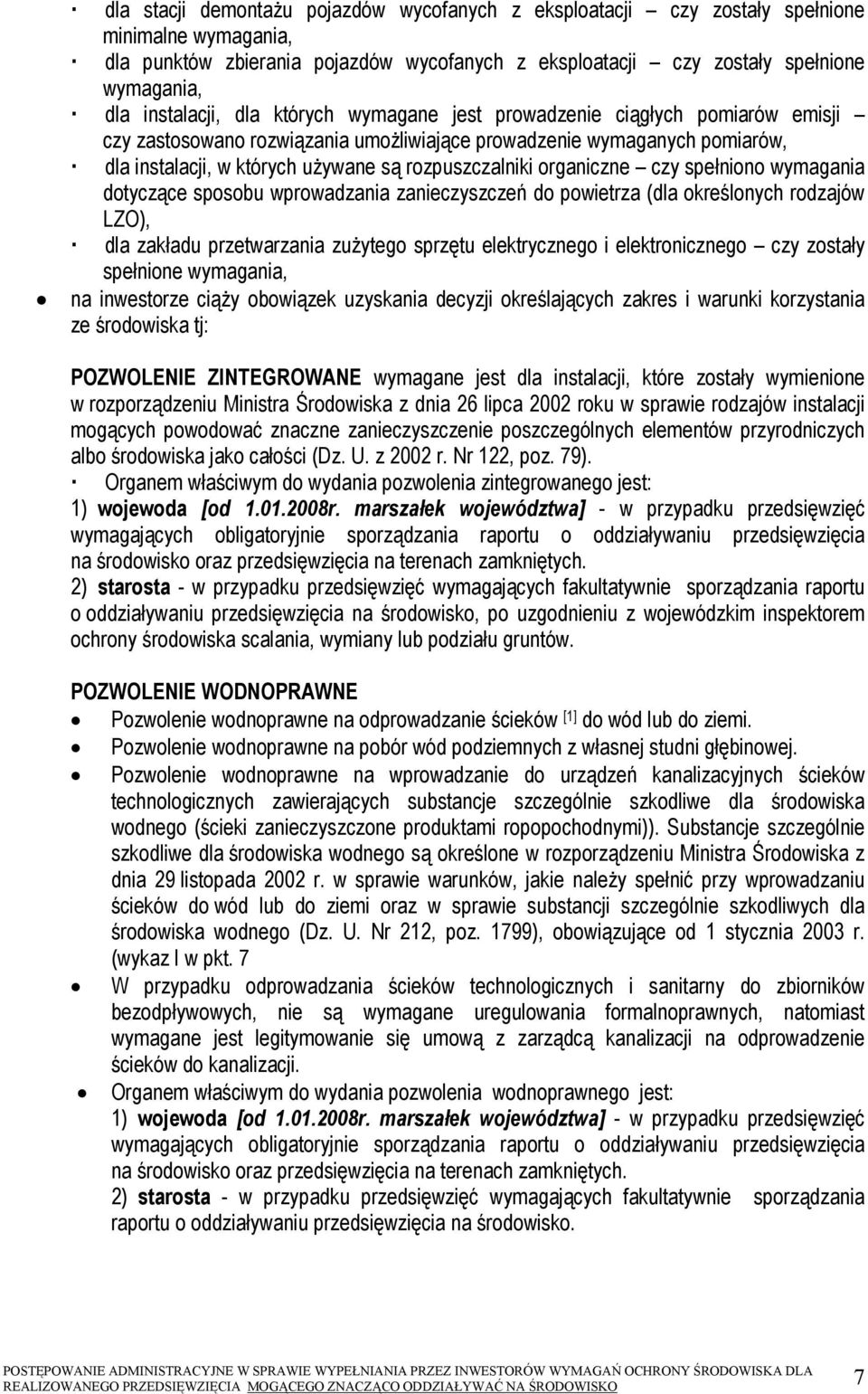 rozpuszczalniki organiczne czy spełniono wymagania dotyczące sposobu wprowadzania zanieczyszczeń do powietrza (dla określonych rodzajów LZO), dla zakładu przetwarzania zużytego sprzętu elektrycznego