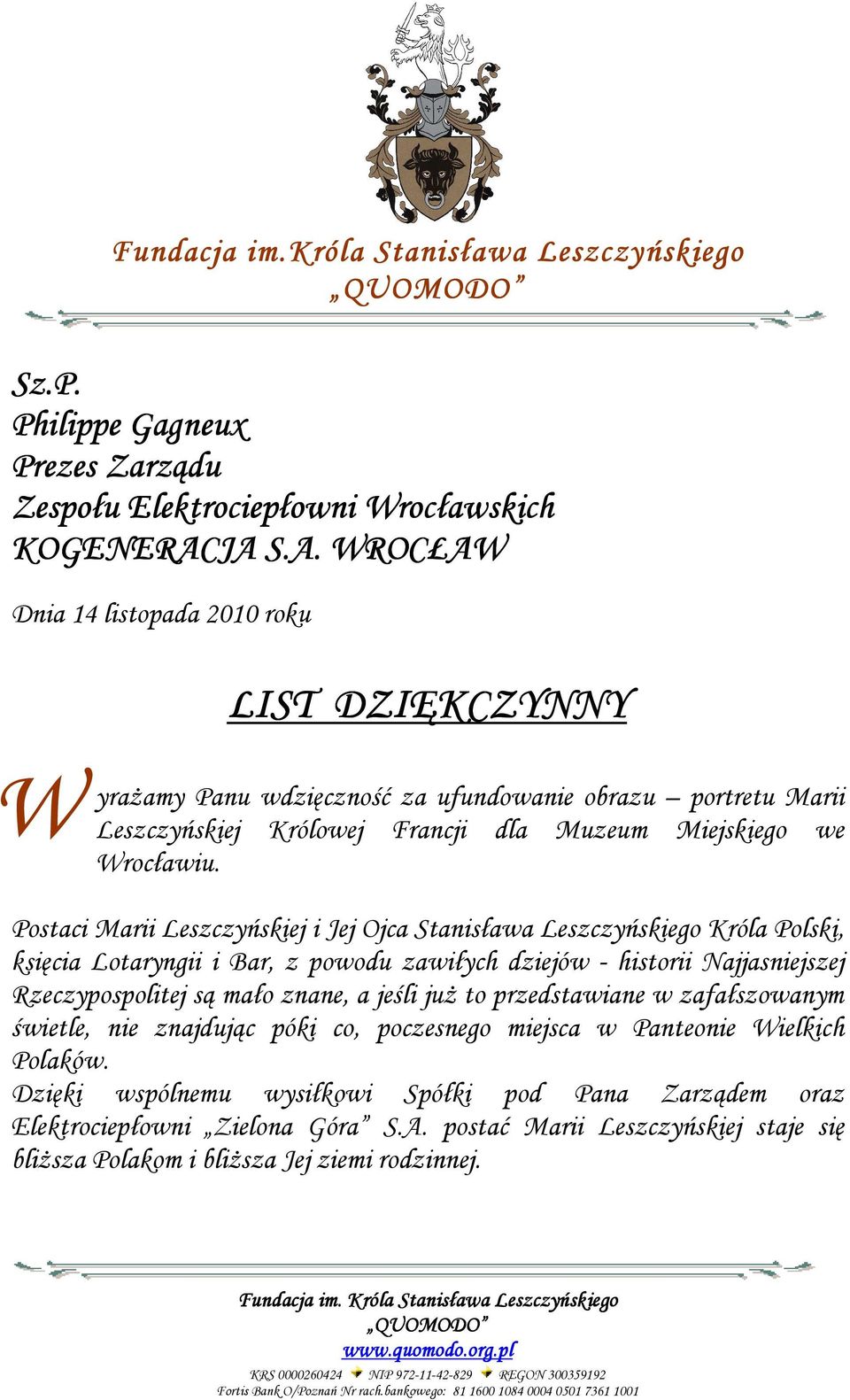 Postaci Marii Leszczyńskiej i Jej Ojca Stanisława Leszczyńskiego Króla Polski, księcia Lotaryngii i Bar, z powodu zawiłych dziejów - historii Najjasniejszej Rzeczypospolitej są mało znane, a jeśli