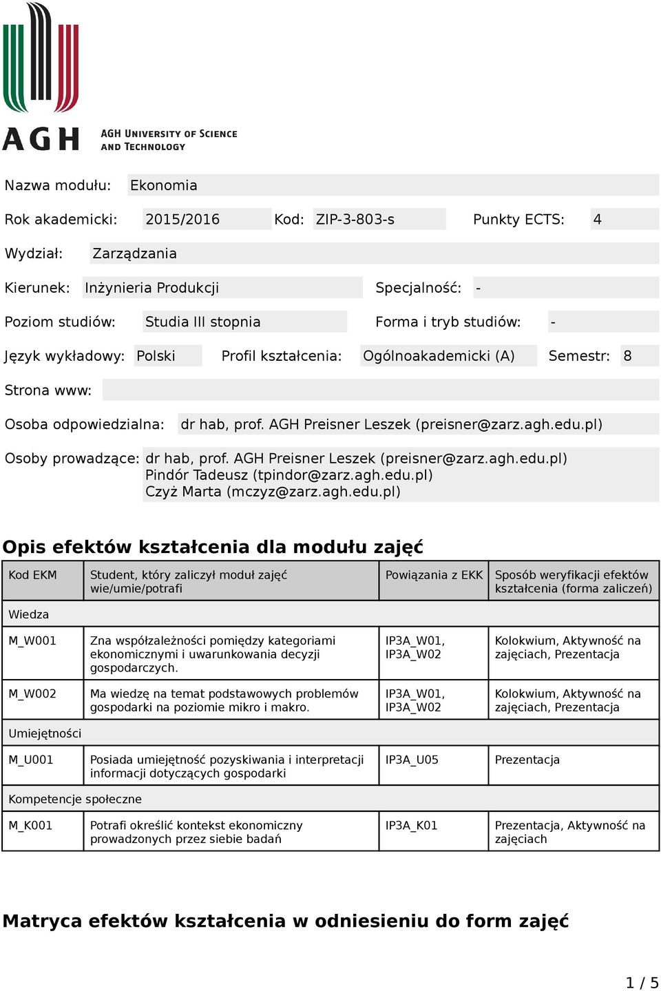 pl) Osoby prowadzące: dr hab, prof. AGH Preisner Leszek (preisner@zarz.agh.edu.