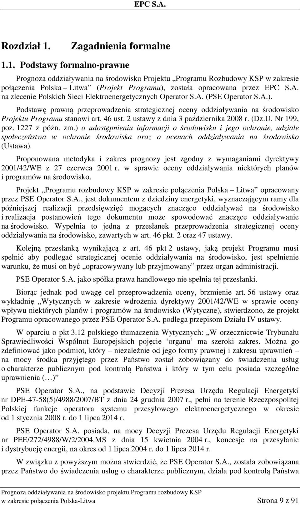 46 ust. 2 ustawy z dnia 3 października 2008 r. (Dz.U. Nr 199, poz. 1227 z późn. zm.