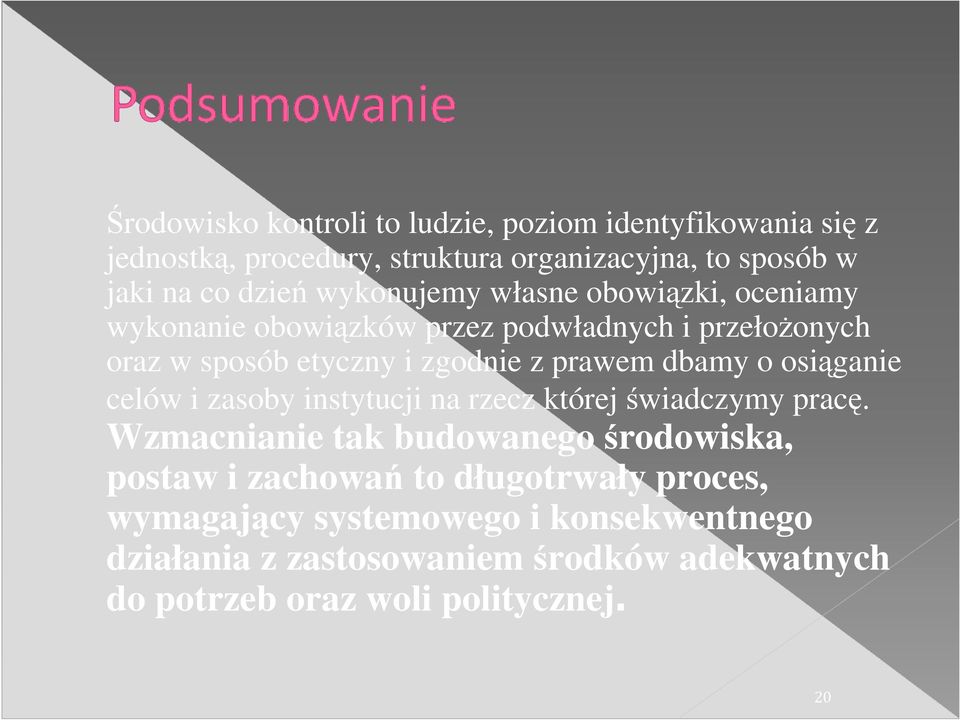 dbamy o osiąganie celów i zasoby instytucji na rzecz której świadczymy pracę.