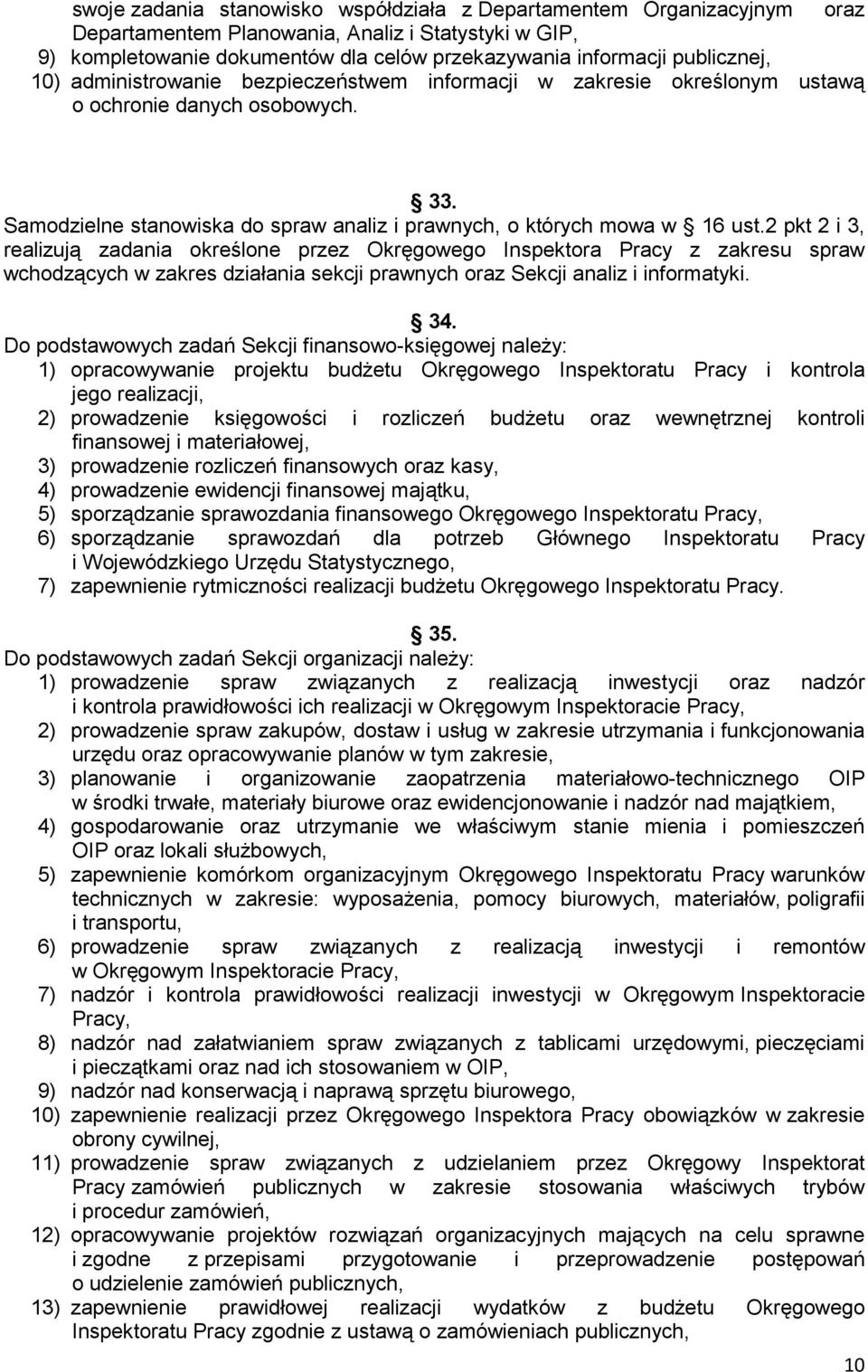 2 pkt 2 i 3, realizują zadania określone przez Okręgowego Inspektora Pracy z zakresu spraw wchodzących w zakres działania sekcji prawnych oraz Sekcji analiz i informatyki. 34.