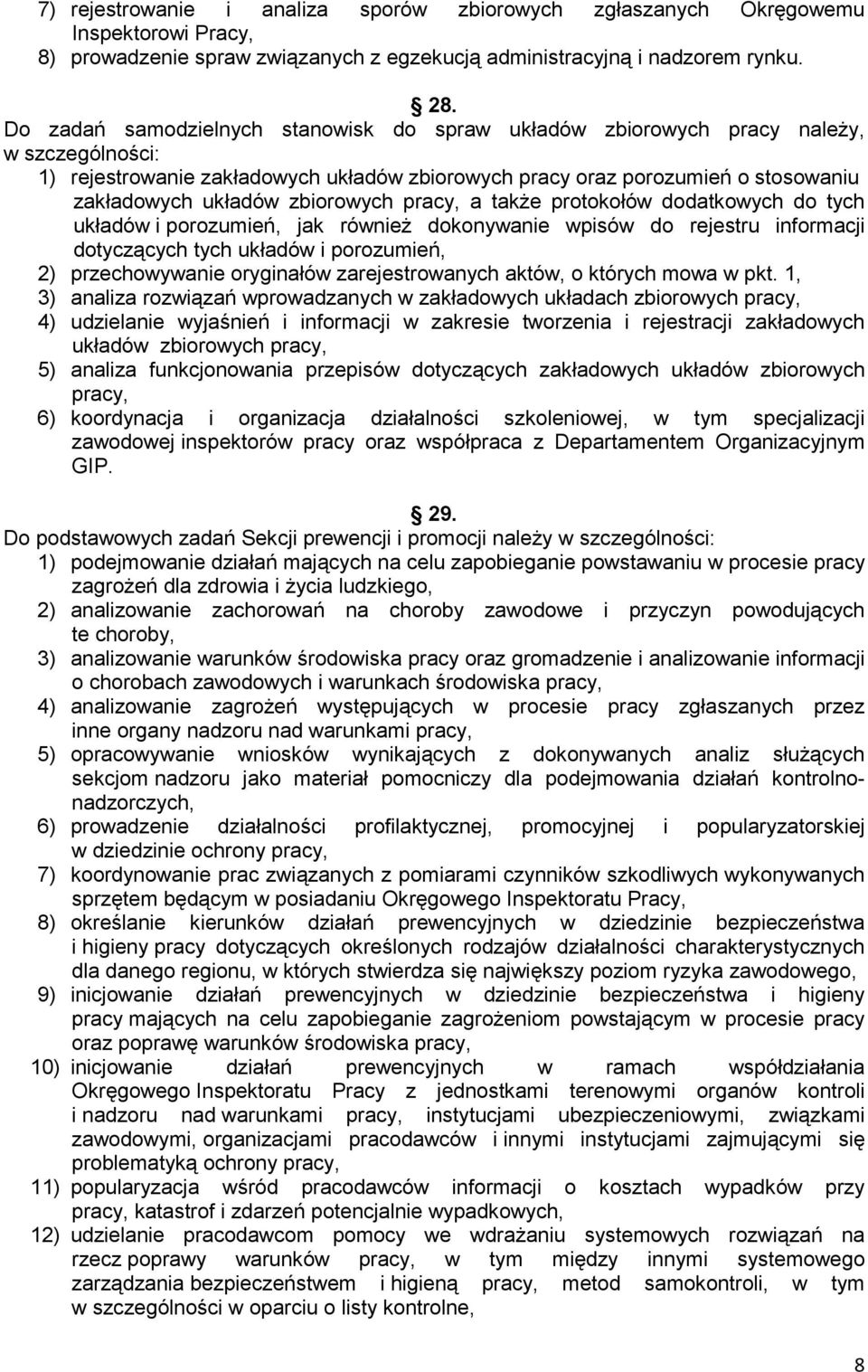 zbiorowych pracy, a także protokołów dodatkowych do tych układów i porozumień, jak również dokonywanie wpisów do rejestru informacji dotyczących tych układów i porozumień, 2) przechowywanie