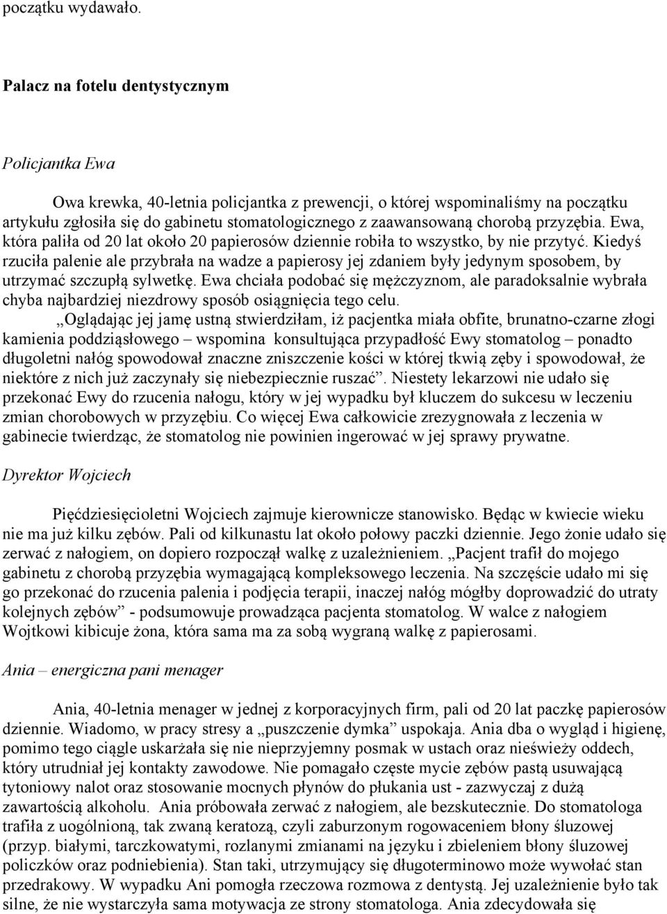 chorobą przyzębia. Ewa, która paliła od 20 lat około 20 papierosów dziennie robiła to wszystko, by nie przytyć.