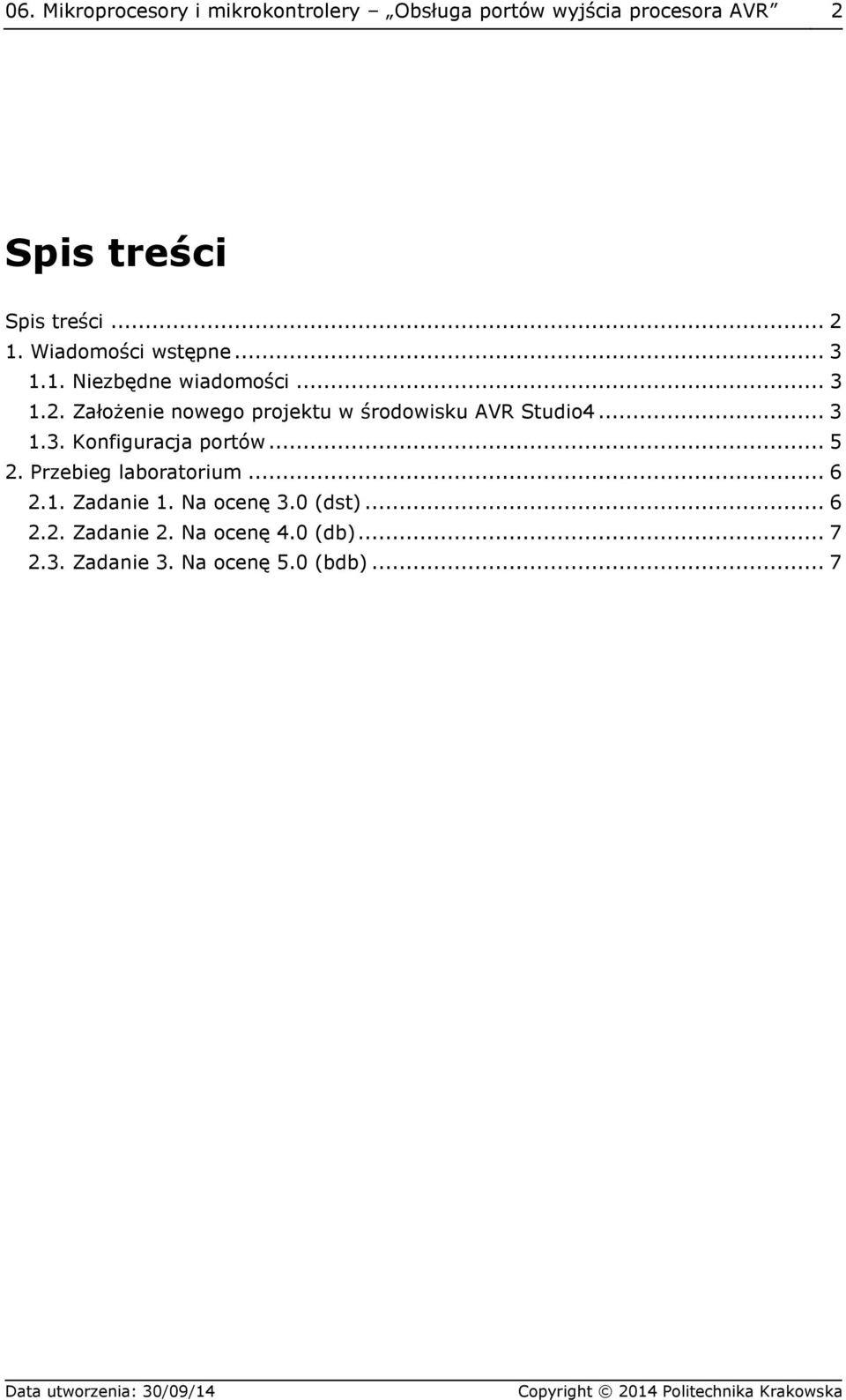 ..3 1.3. Konfiguracja portów...5 2. Przebieg laboratorium...6 2.1. Zadanie 1. Na ocenę 3.0 (dst).