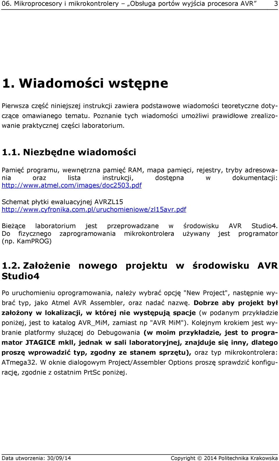 Poznanie tych wiadomości umożliwi prawidłowe zrealizowanie praktycznej części laboratorium. 1.