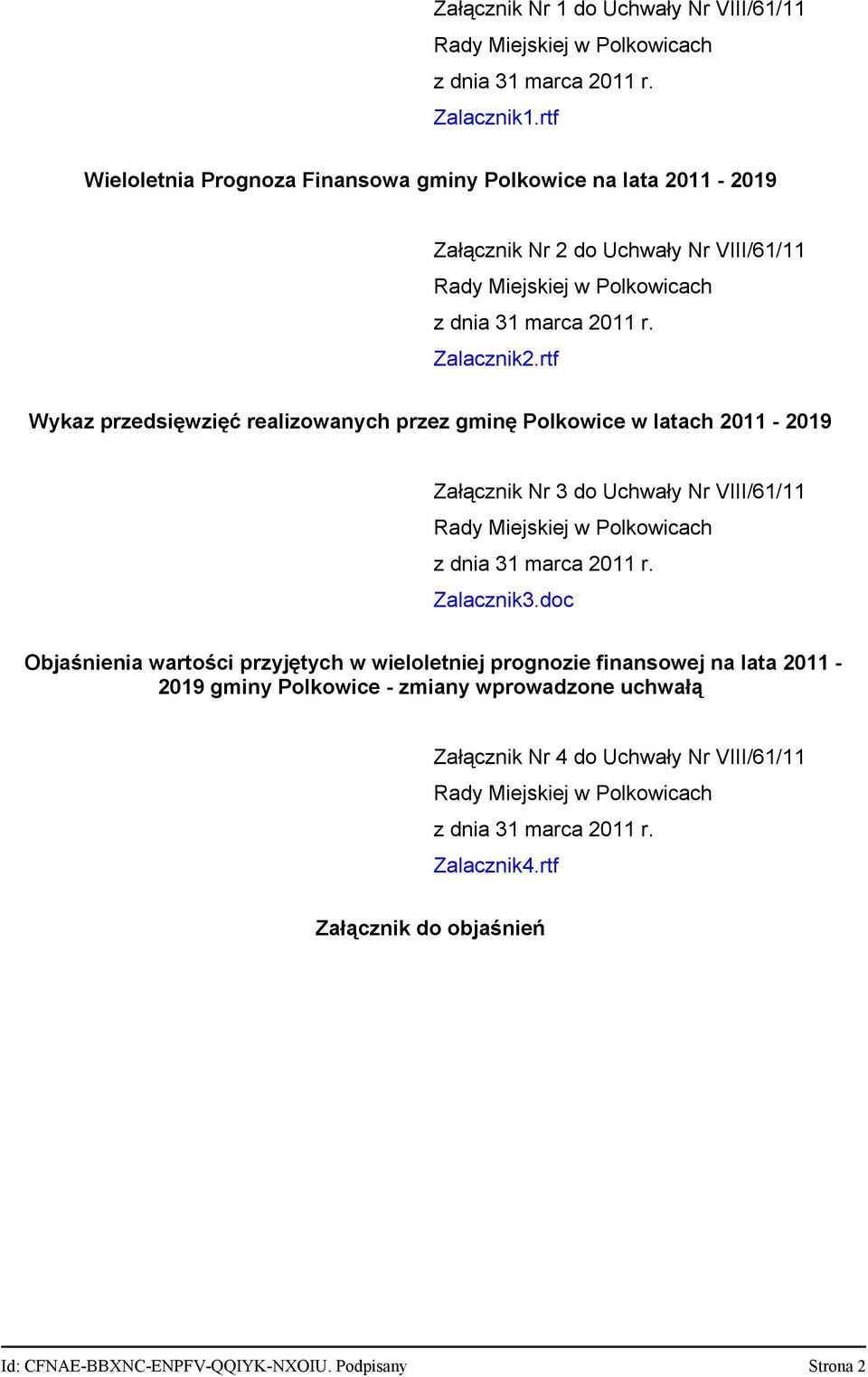 rtf Wykaz przedsięwzięć realizowanych przez gminę Polkowice w latach 2011-2019 Załącznik Nr 3 do Uchwały Nr VIII/61/11 Rady Miejskiej w Polkowicach z dnia 31 marca 2011 r. Zalacznik3.