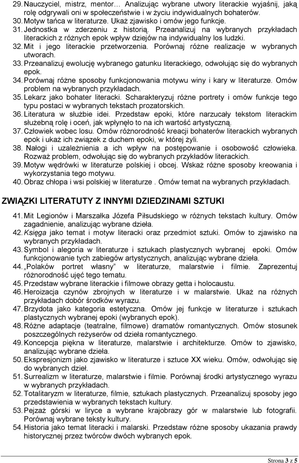 Mit i jego literackie przetworzenia. Porównaj różne realizacje w wybranych utworach. 33. Przeanalizuj ewolucję wybranego gatunku literackiego, odwołując się do wybranych epok. 34.