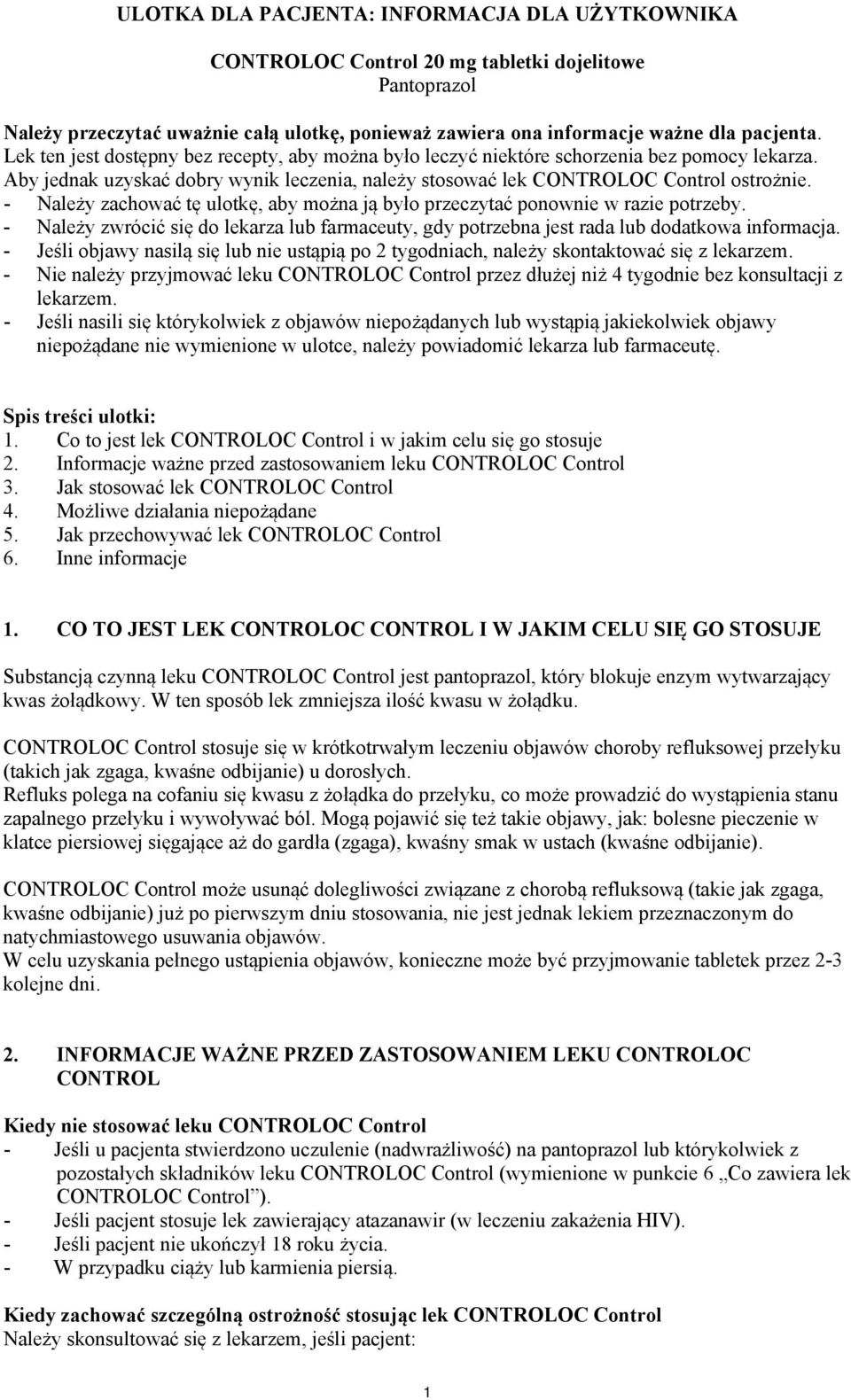 - Należy zachować tę ulotkę, aby można ją było przeczytać ponownie w razie potrzeby. - Należy zwrócić się do lekarza lub farmaceuty, gdy potrzebna jest rada lub dodatkowa informacja.