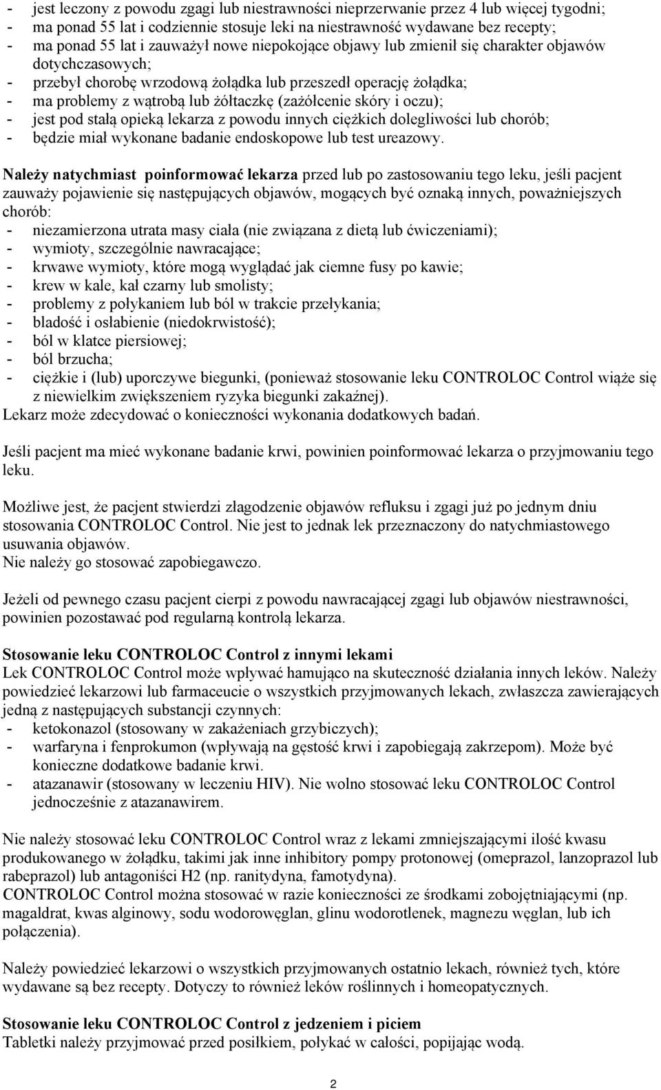 (zażółcenie skóry i oczu); - jest pod stałą opieką lekarza z powodu innych ciężkich dolegliwości lub chorób; - będzie miał wykonane badanie endoskopowe lub test ureazowy.