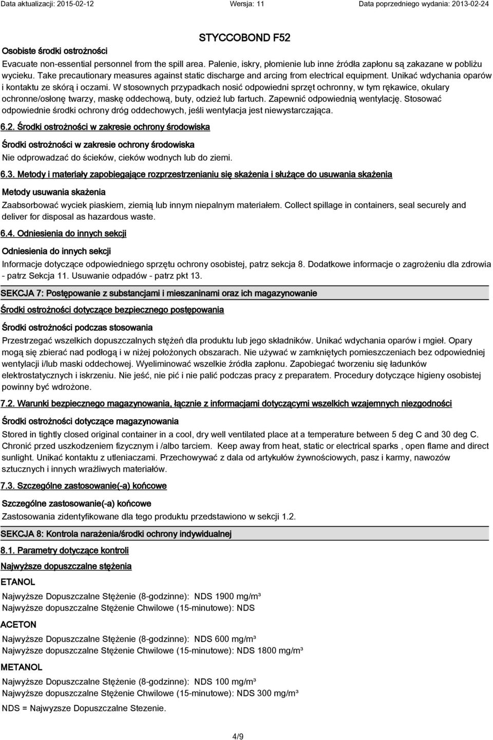 W stosownych przypadkach nosić odpowiedni sprzęt ochronny, w tym rękawice, okulary ochronne/osłonę twarzy, maskę oddechową, buty, odzież lub fartuch. Zapewnić odpowiednią wentylację.