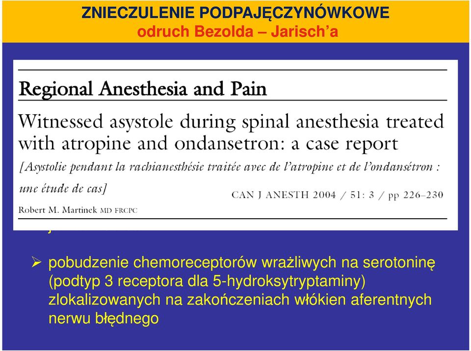 zlokalizowanych w jamach serca pobudzenie chemoreceptorów wrażliwych na serotoninę (podtyp