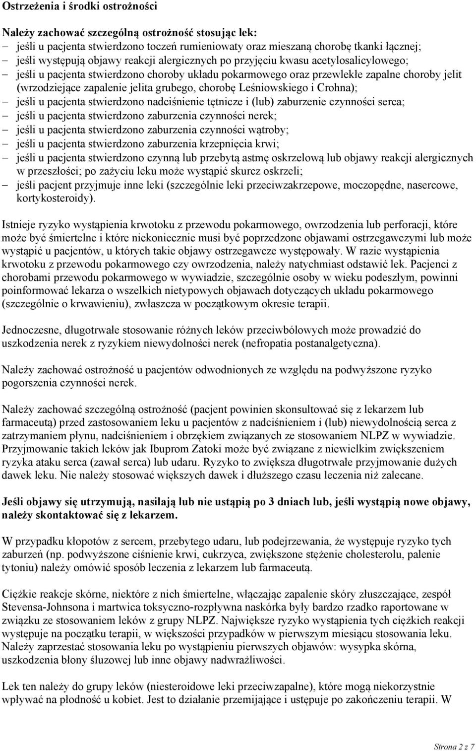 chorobę Leśniowskiego i Crohna); jeśli u pacjenta stwierdzono nadciśnienie tętnicze i (lub) zaburzenie czynności serca; jeśli u pacjenta stwierdzono zaburzenia czynności nerek; jeśli u pacjenta