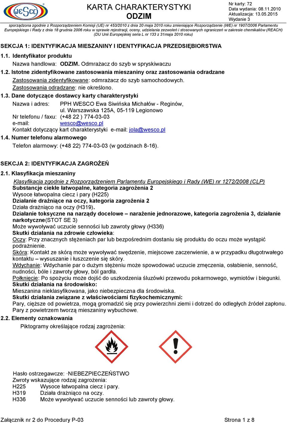 Dane dotyczące dostawcy karty charakterystyki Nazwa i adres: PPH WESCO Ewa Siwińska Michałów - Reginów, ul.