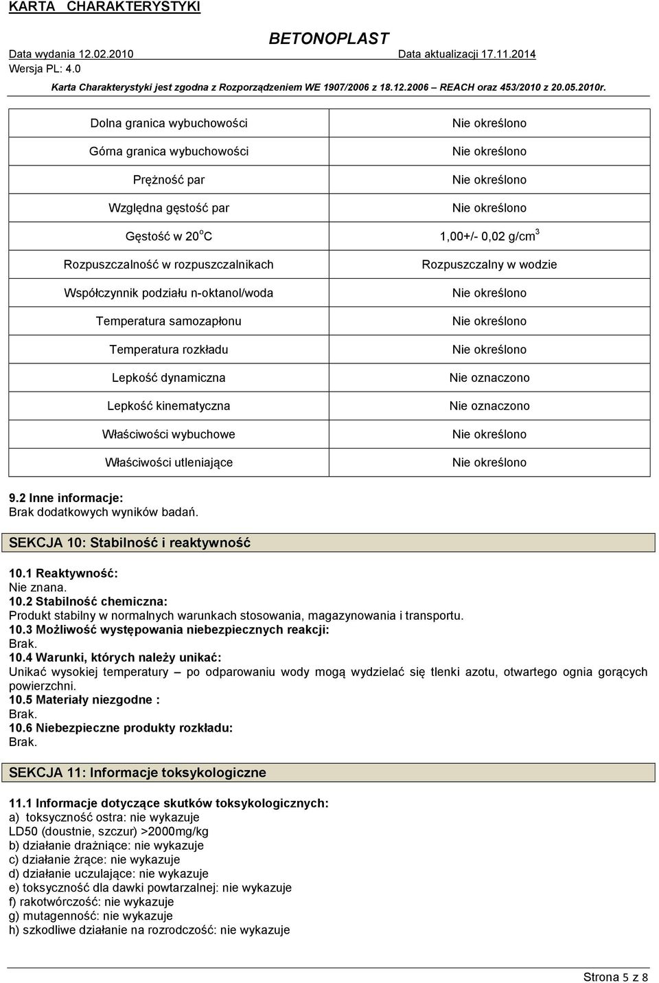 2 Inne informacje: Brak dodatkowych wyników badań. SEKCJA 10: Stabilność i reaktywność 10.1 Reaktywność: Nie znana. 10.2 Stabilność chemiczna: Produkt stabilny w normalnych warunkach stosowania, magazynowania i transportu.
