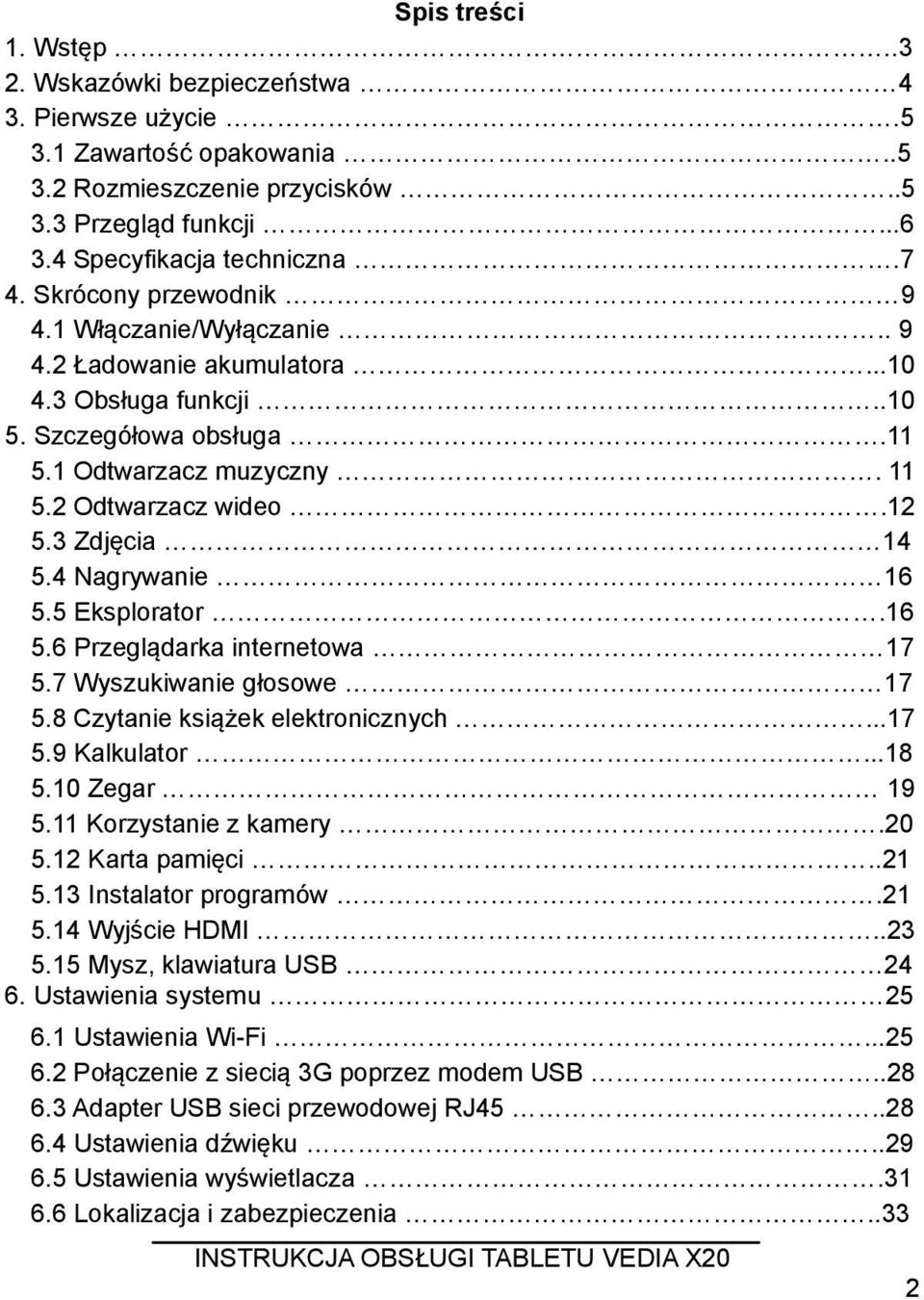 3 Zdjęcia 14 5.4 Nagrywanie 16 5.5 Eksplorator.16 5.6 Przeglądarka internetowa 17 5.7 Wyszukiwanie głosowe 17 5.8 Czytanie książek elektronicznych...17 5.9 Kalkulator...18 5.10 Zegar 19 5.